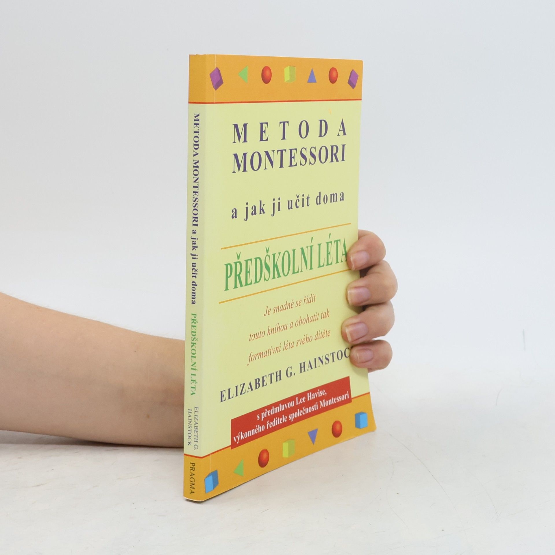 Elizabeth G. Hainstock Metoda Montessori a jak ji učit doma. Předškolní léta