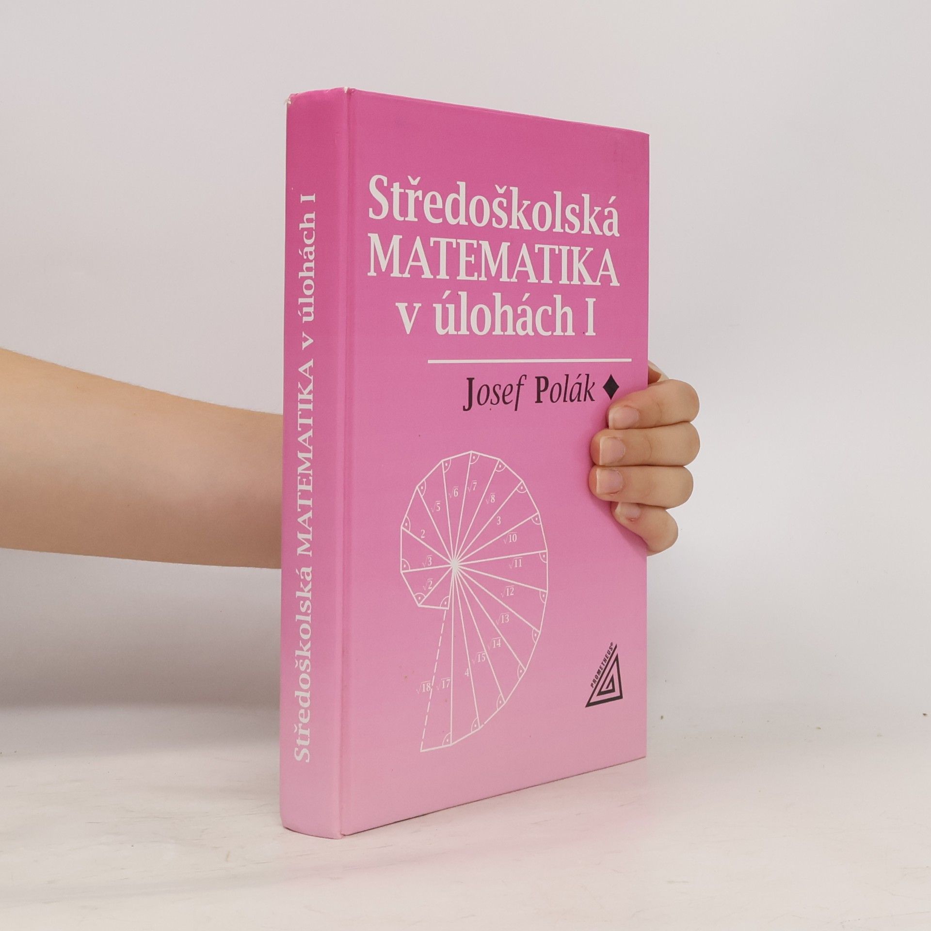 Josef Polák Středoškolská matematika v úlohách. I