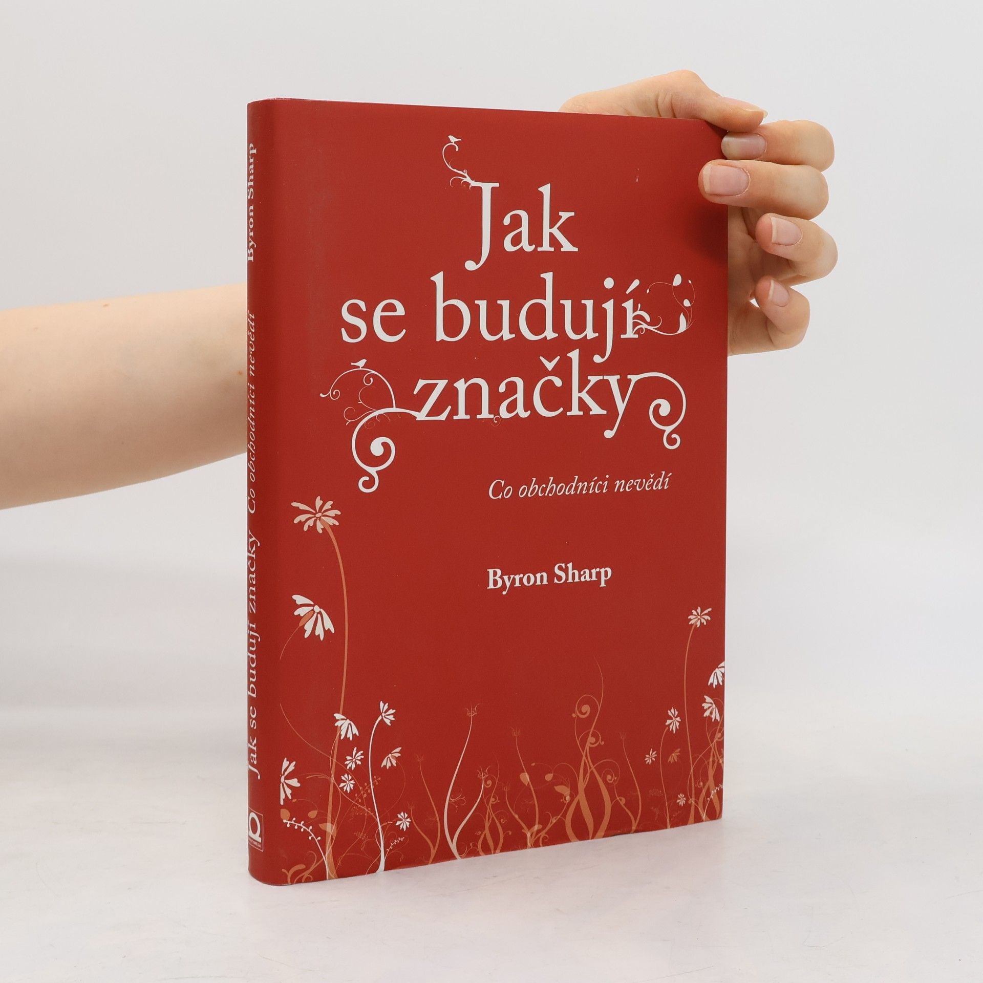 Byron Sharp Jak se budují značky