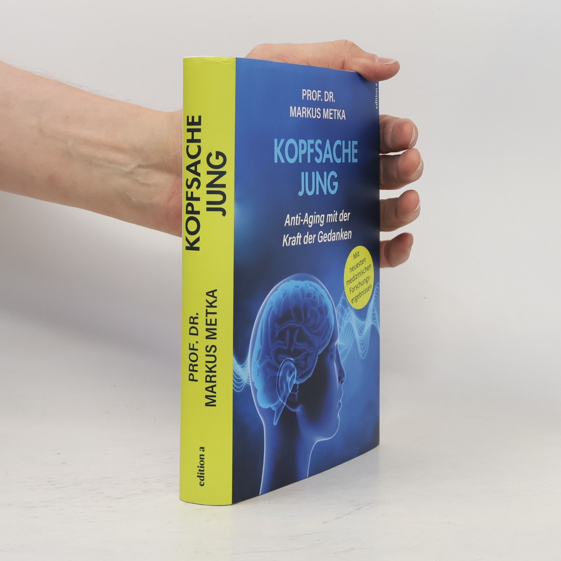 Markus Metka Kopfsache jung: Anti-Aging mit der Kraft der Gedanken