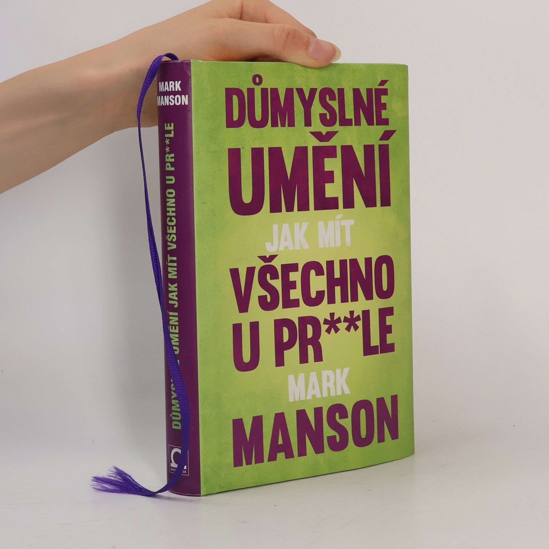Mark Manson Důmyslné umění, jak mít všechno u pr**le