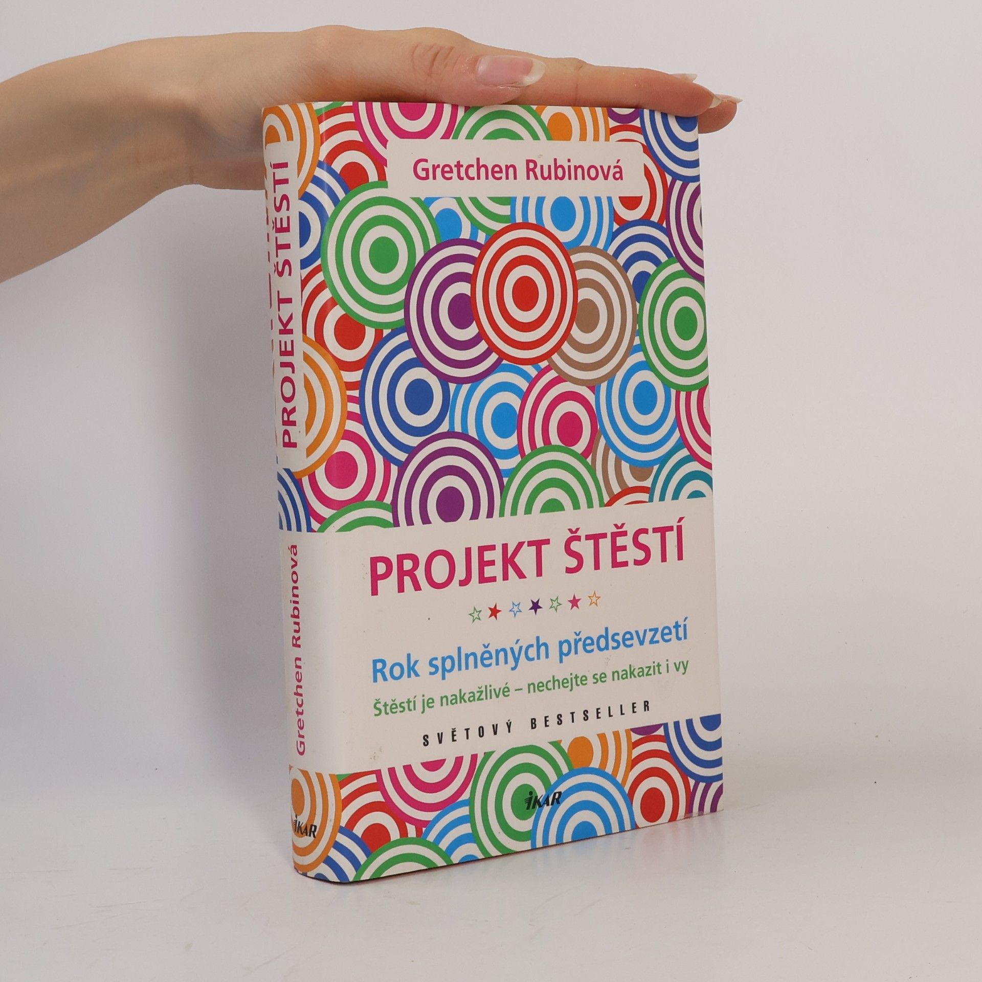 Gretchen Rubin Projekt štěstí. Rok splněných předsevzetí. Štěstí je nakažlivé - nechejte se nakazit i vy