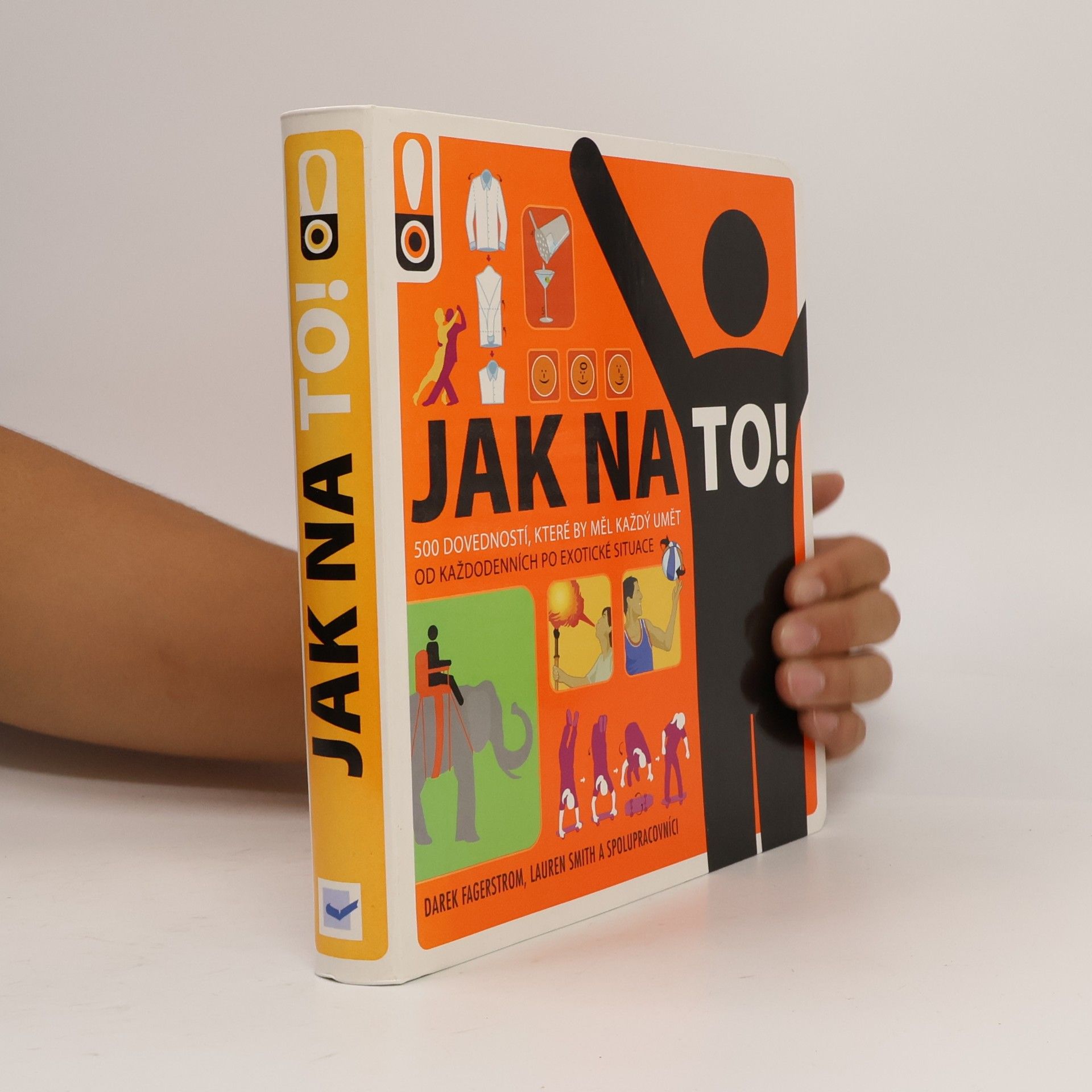 Jak na to! : rady do života : [500 dovedností, které by měl každý umět : od každodenních po exotické situace]