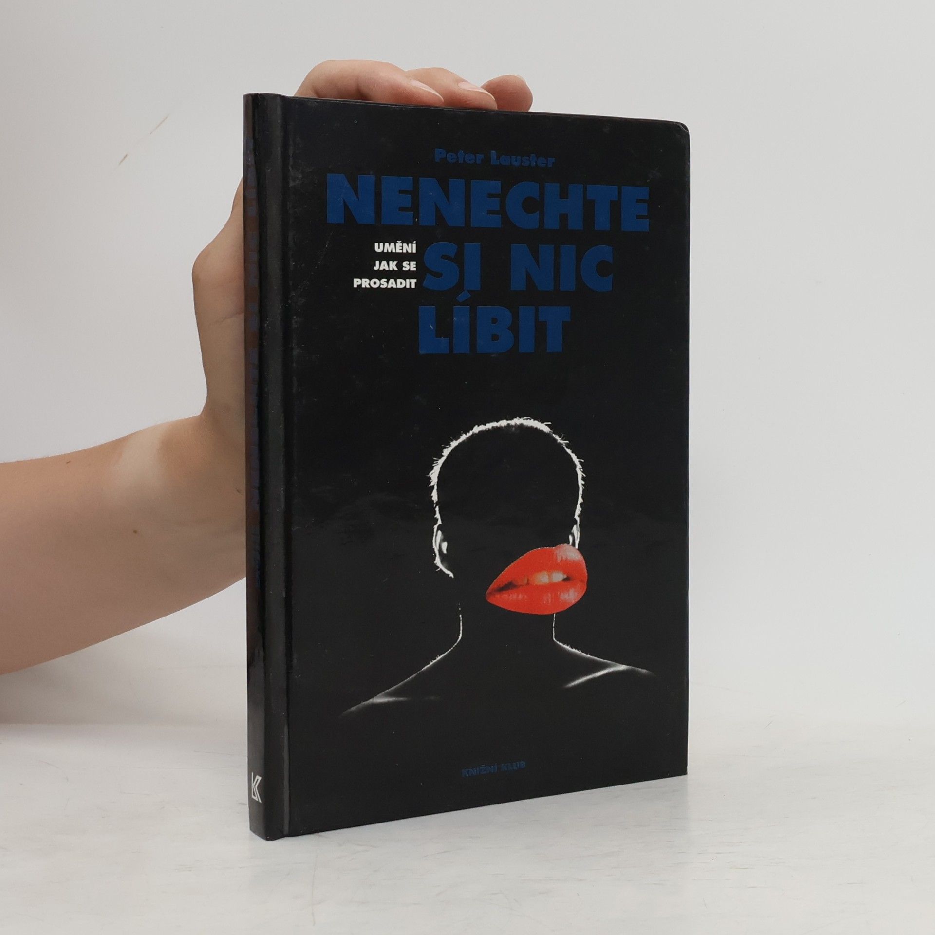 Peter Lauster Nenechte si nic líbit. Umění jak se prosadit