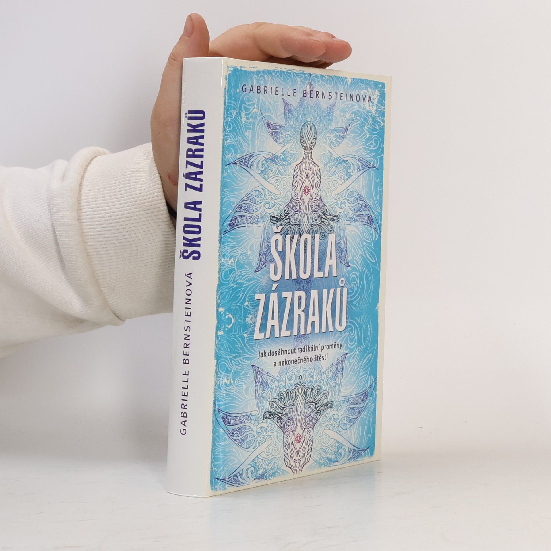 Gabrielle Bernstein Škola zázraků. Jak dosáhnout radikální proměny a nekonečného štěstí