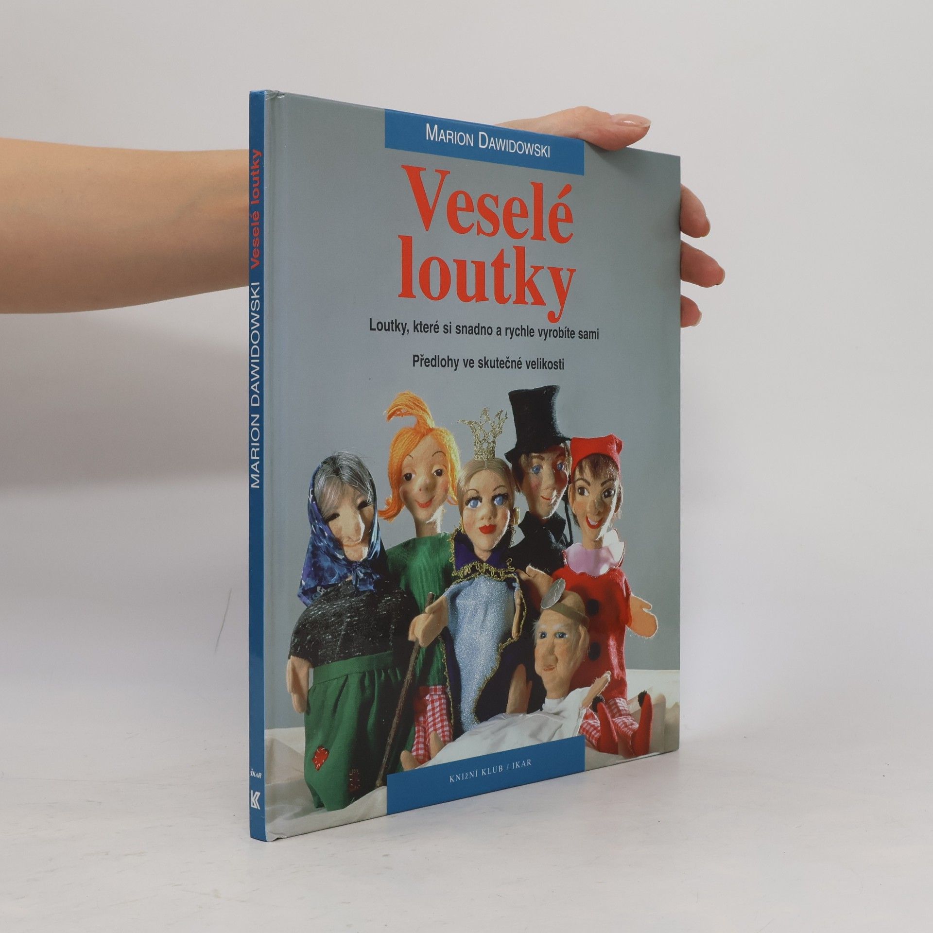 Marion Dawidowski Veselé loutky: Loutky, které si snadno a rychle vyrobíte sami ( s předlohami ve skutečné velikosti)