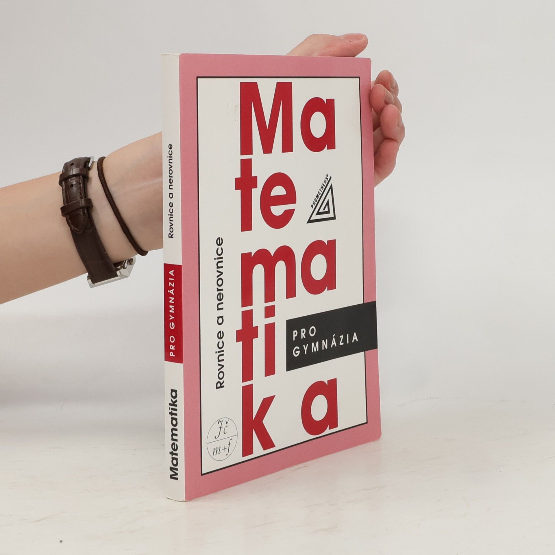 Leo Boček Matematika pro gymnázia. Rovnice a nerovnice