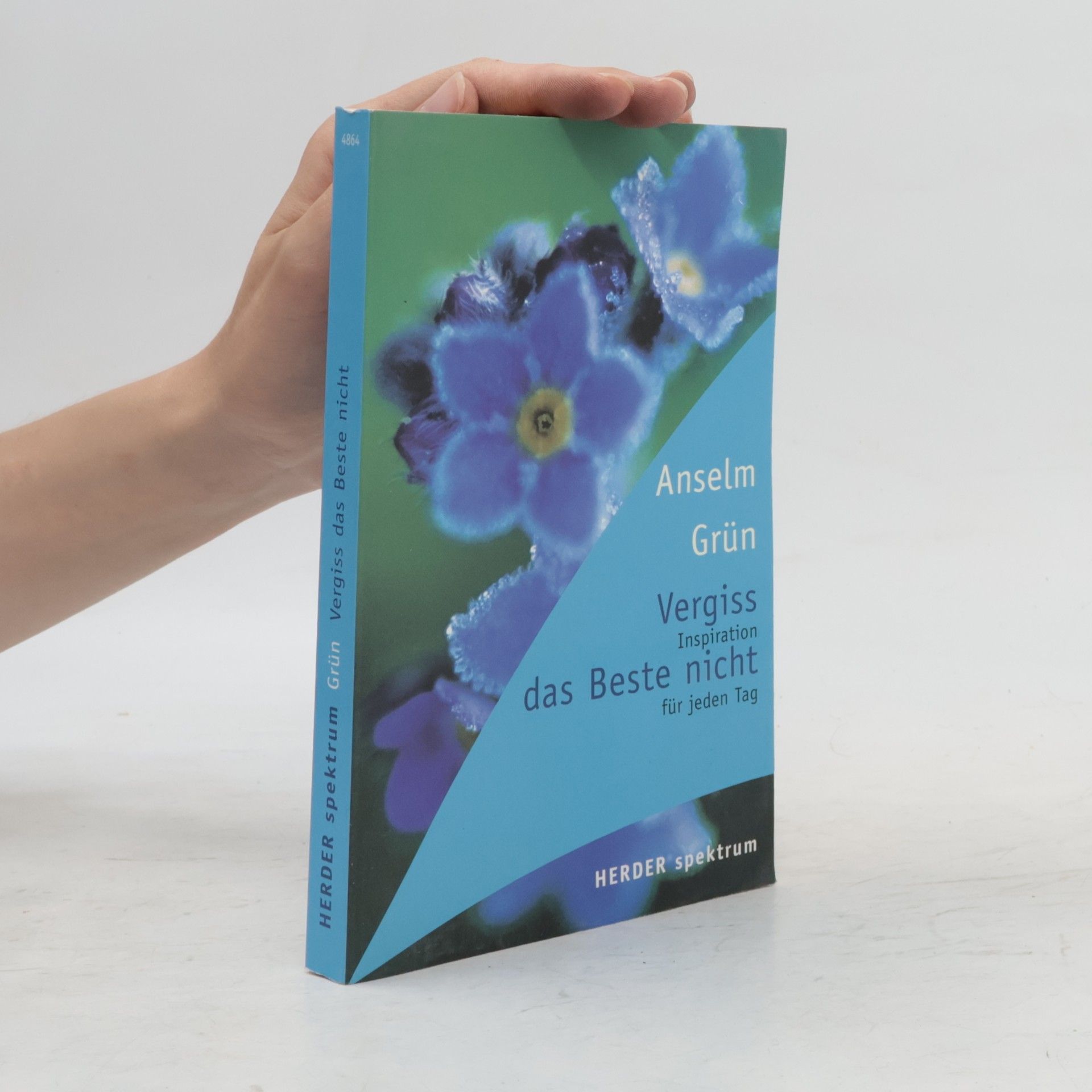 Anselm Grün Vergiss das Beste nicht. Inspirationen für jeden Tag
