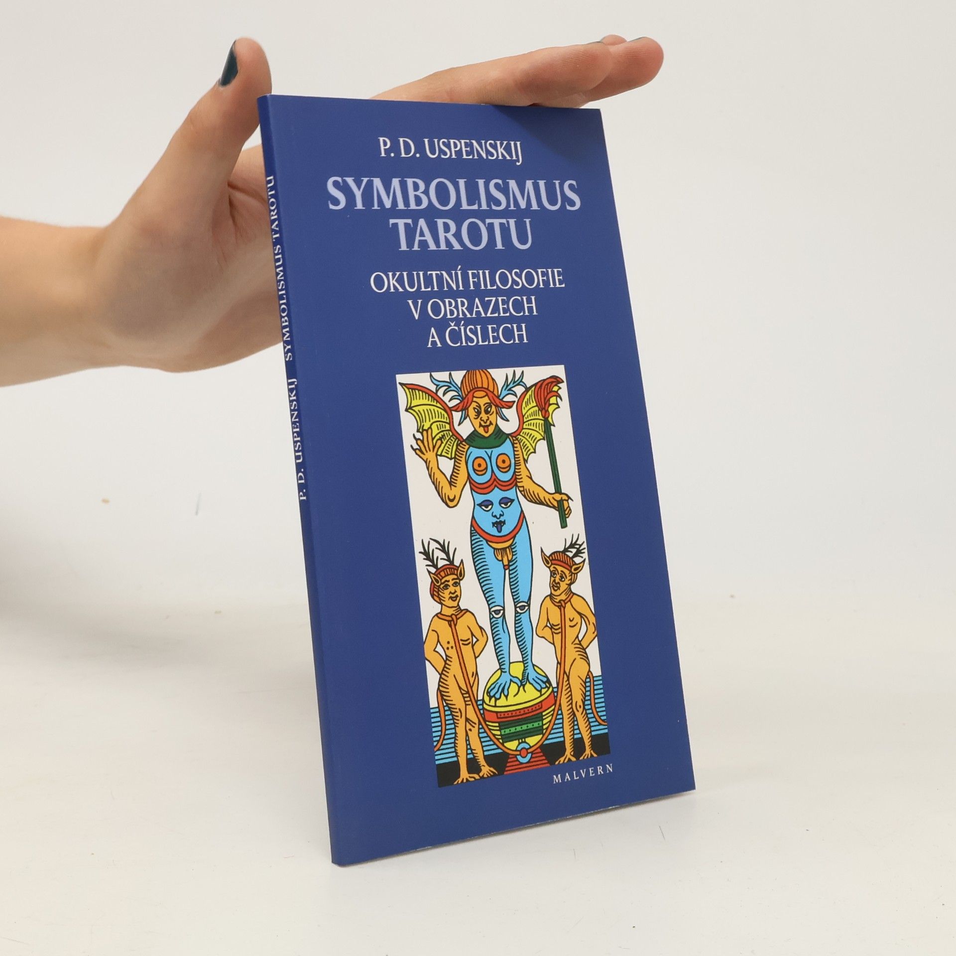 Petr Uspensky Symbolismus tarotu - Okultní filosofie v obrazech a číslech