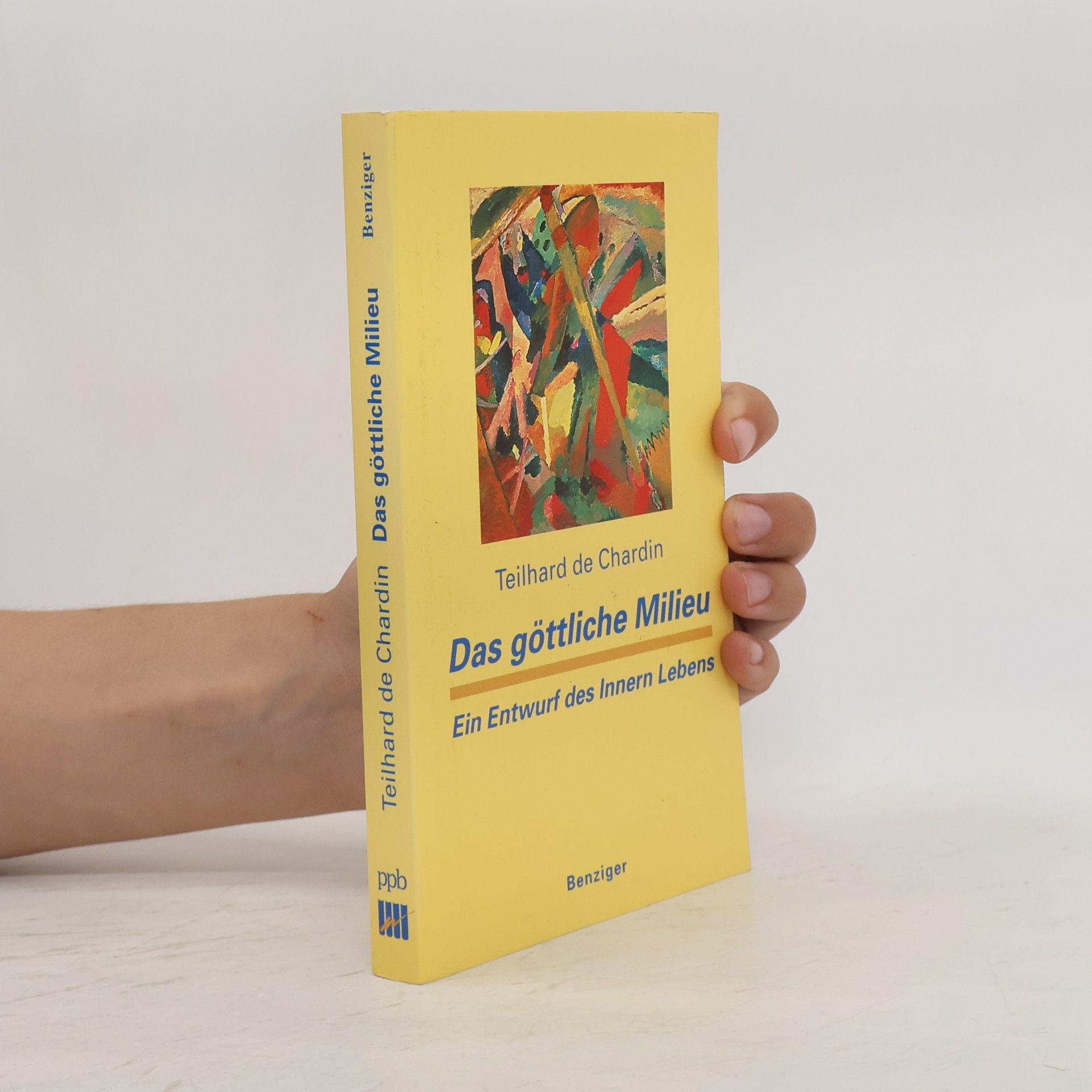 Pierre Teilhard de Chardin Das göttliche Milieu. Ein Entwurf des Inneren Lebens.