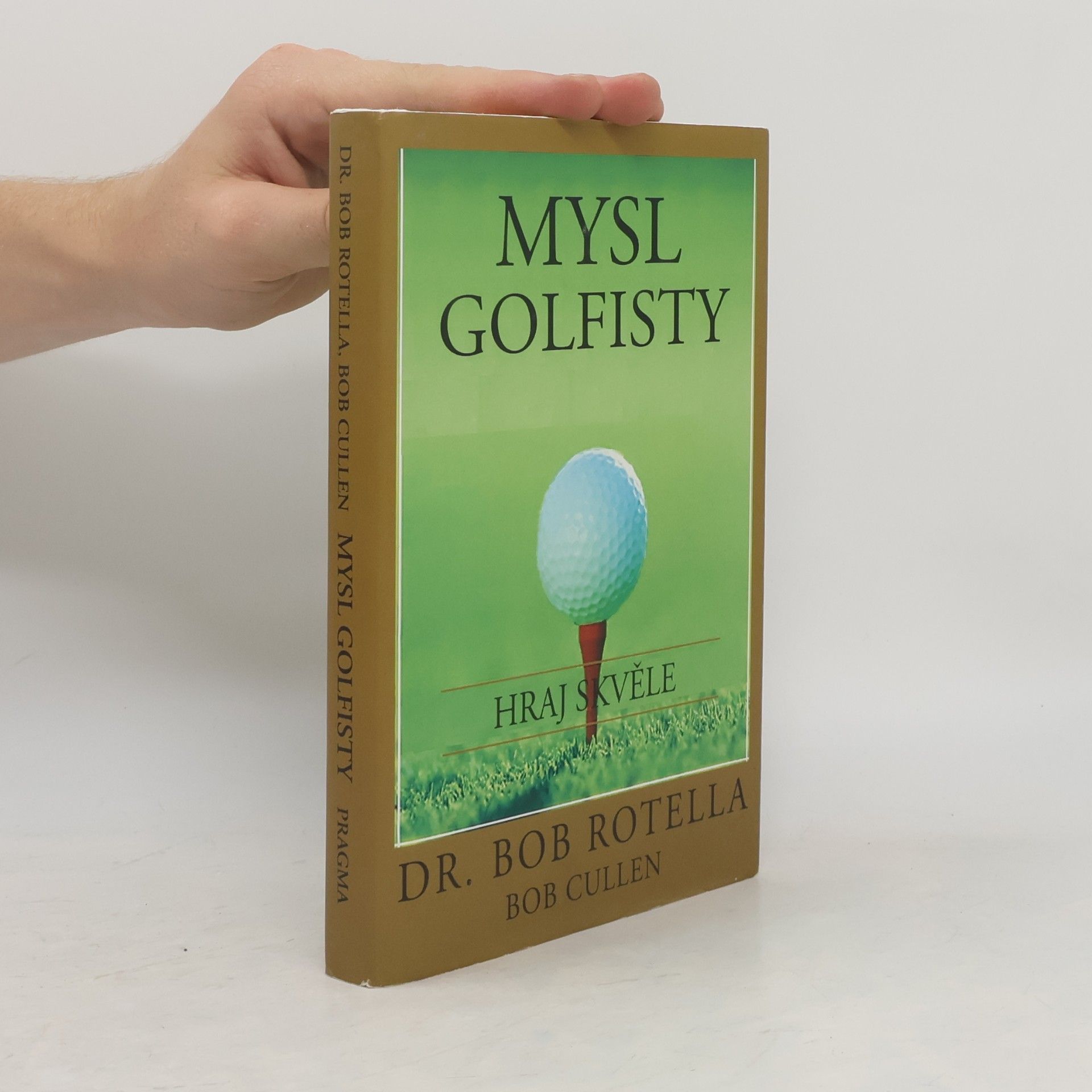 Robert J. Rotella Mysl golfisty: Hraj skvěle