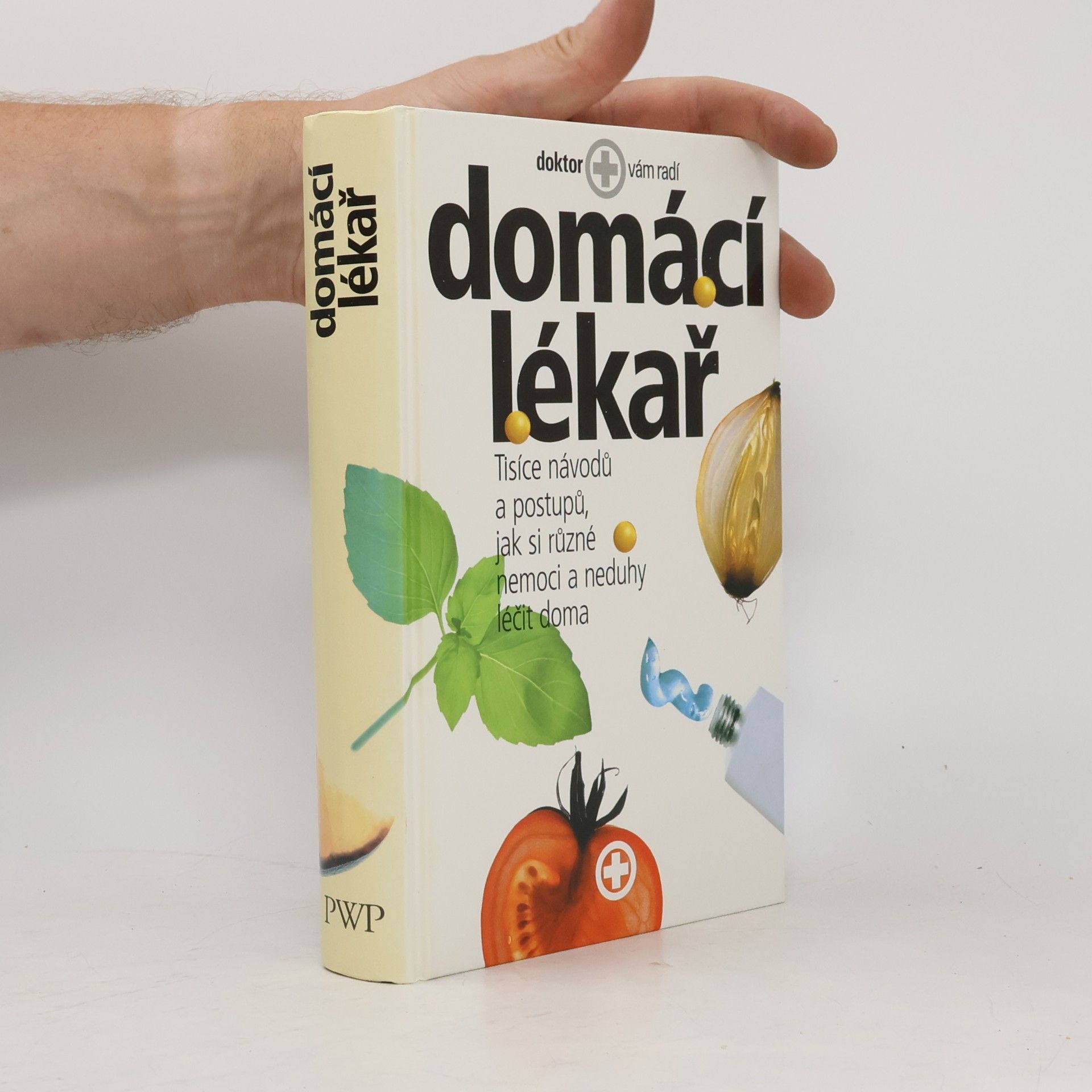 Kolektív autorov Domácí lékař. Tisíce návodů a postupů, jak si různé nemoci a neduhy léčit doma