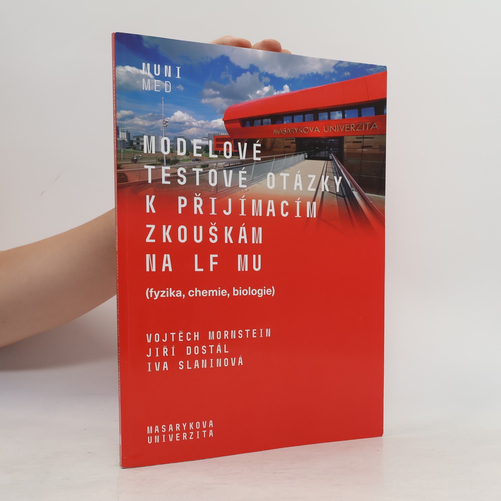 Vojtěch Mornstein Modelové testové otázky k přijímacím zkouškám na LF MU : fyzika, chemie, biologie