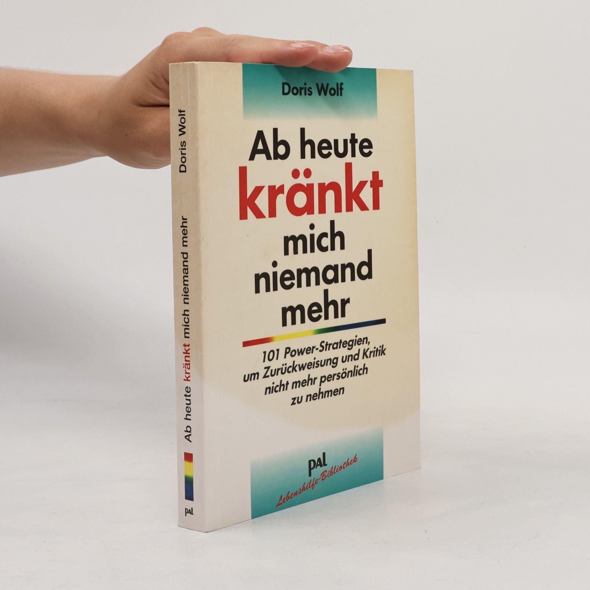 Doris Wolf Ab heute kränkt mich niemand mehr