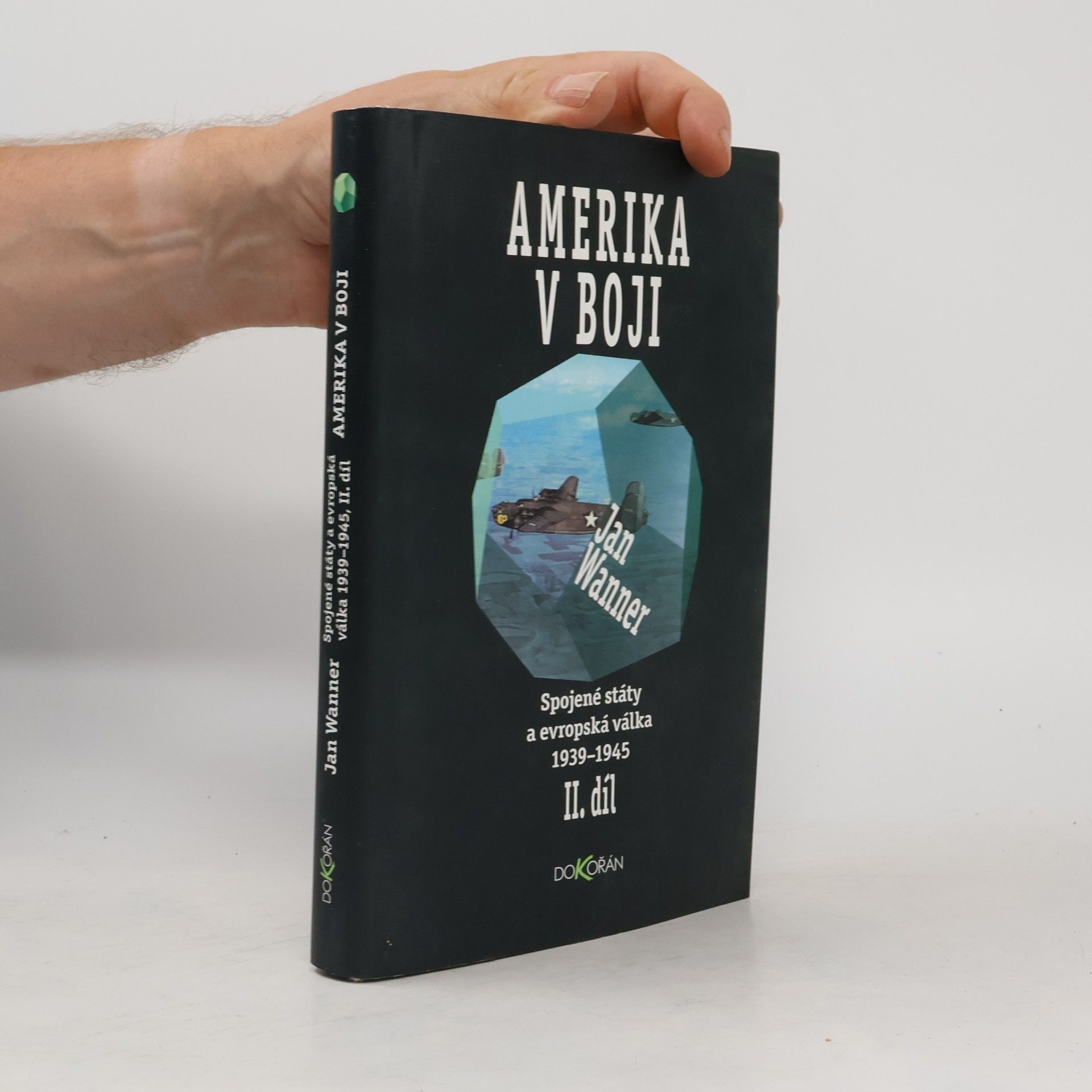 Jan Wanner Amerika v boji. II. díl. Spojené státy a evropská válka 1939-1945