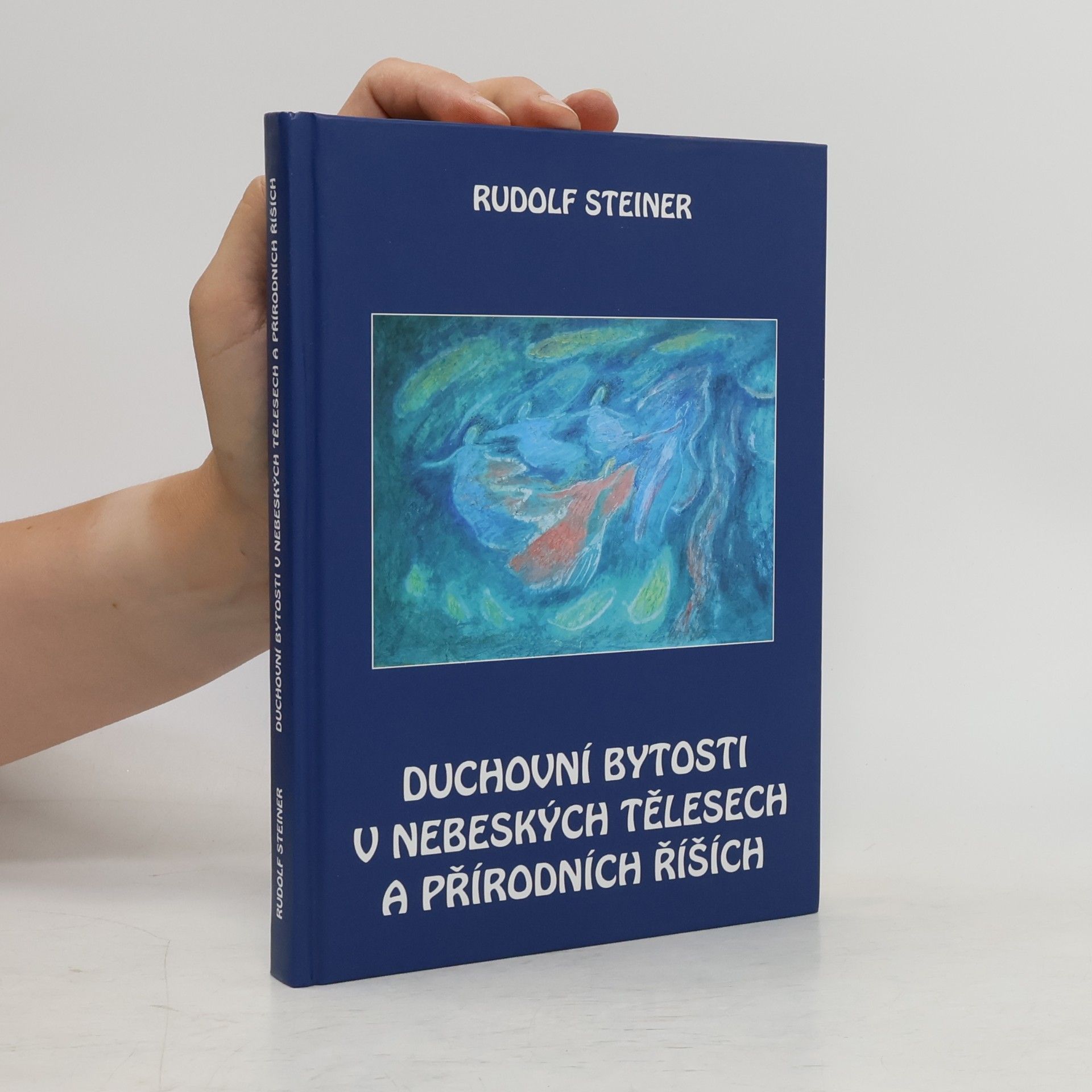 Rudolf Steiner Duchovní bytosti v nebeských tělesech a přírodních říších