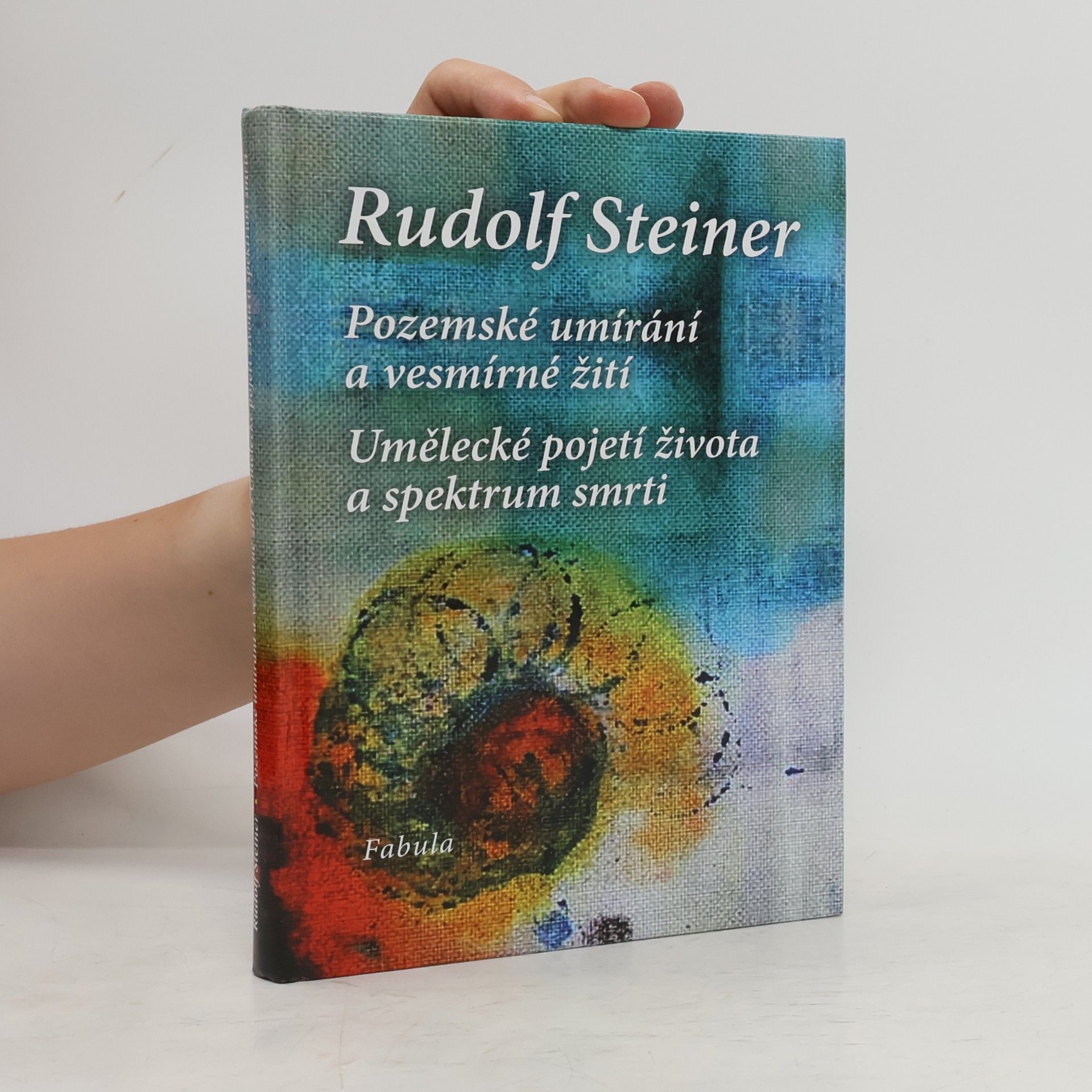 Rudolf Steiner Pozemské umírání a vesmírné žití. Umělecké pojetí života a spektrum smrti