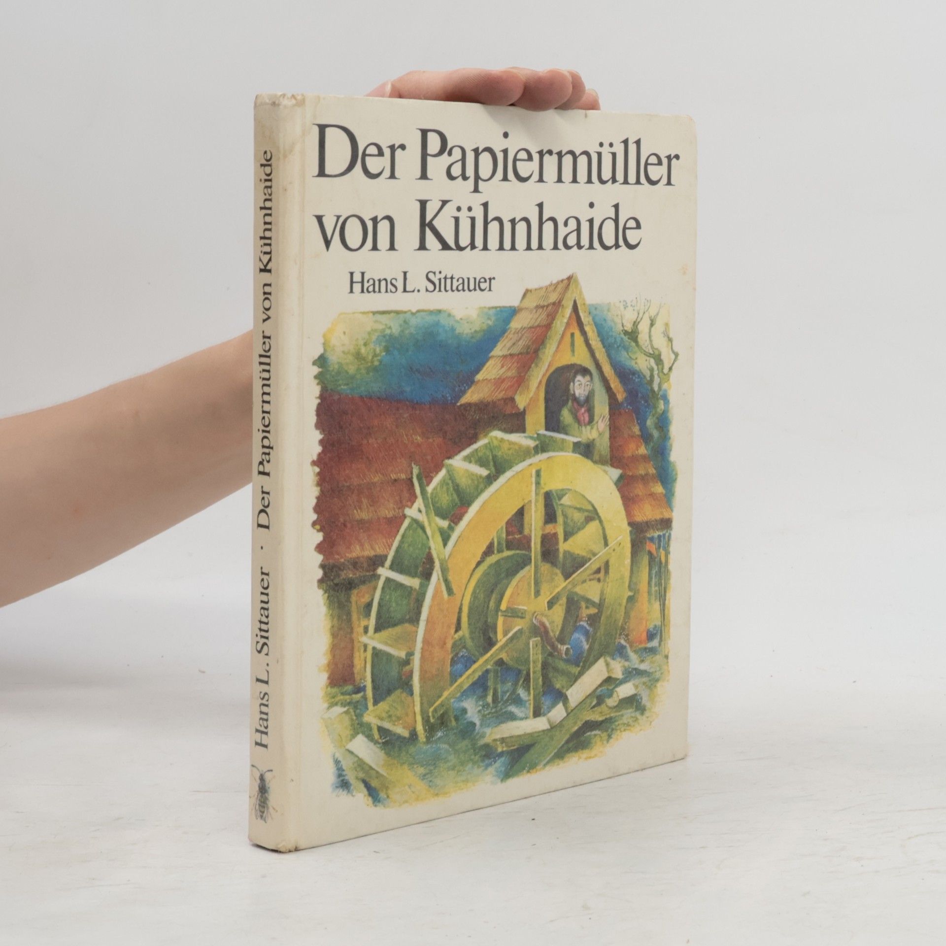 Hans L. Sittauer Der Papiermüller von Kühnhaide