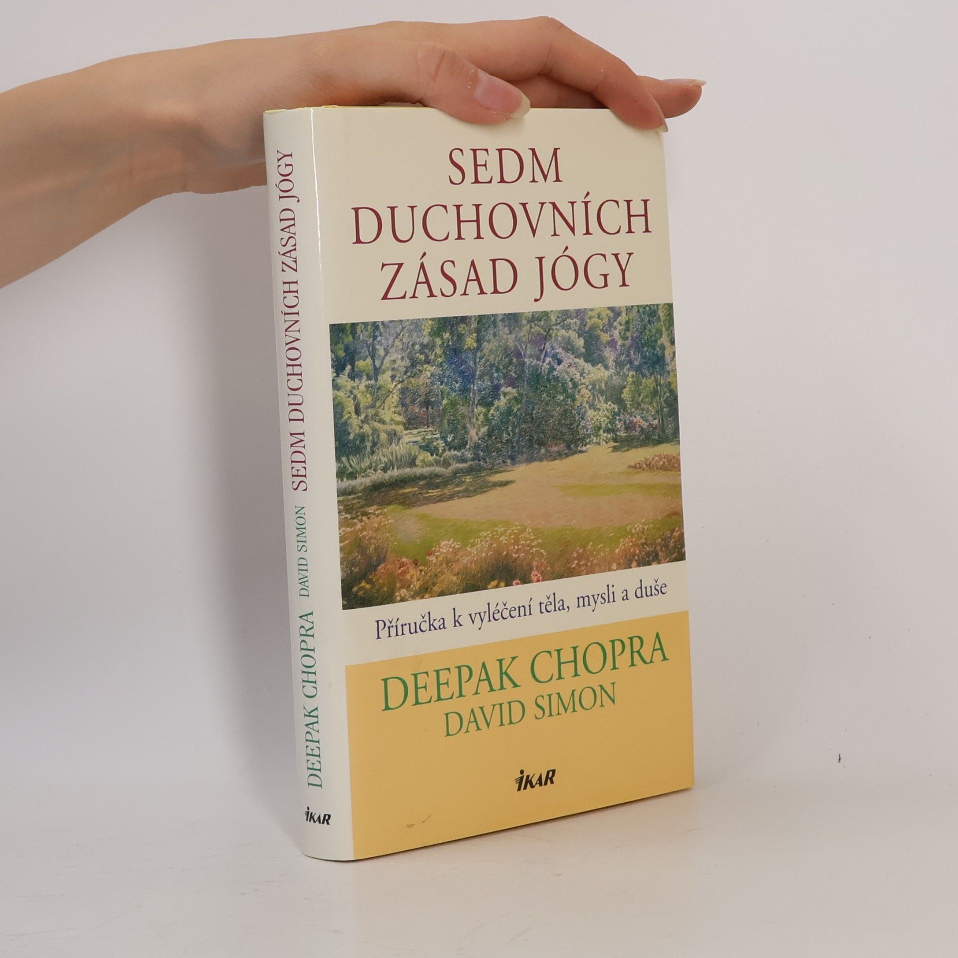Deepak Chopra Sedm duchovních zásad jógy : příručka k vyléčení těla, mysli a duše
