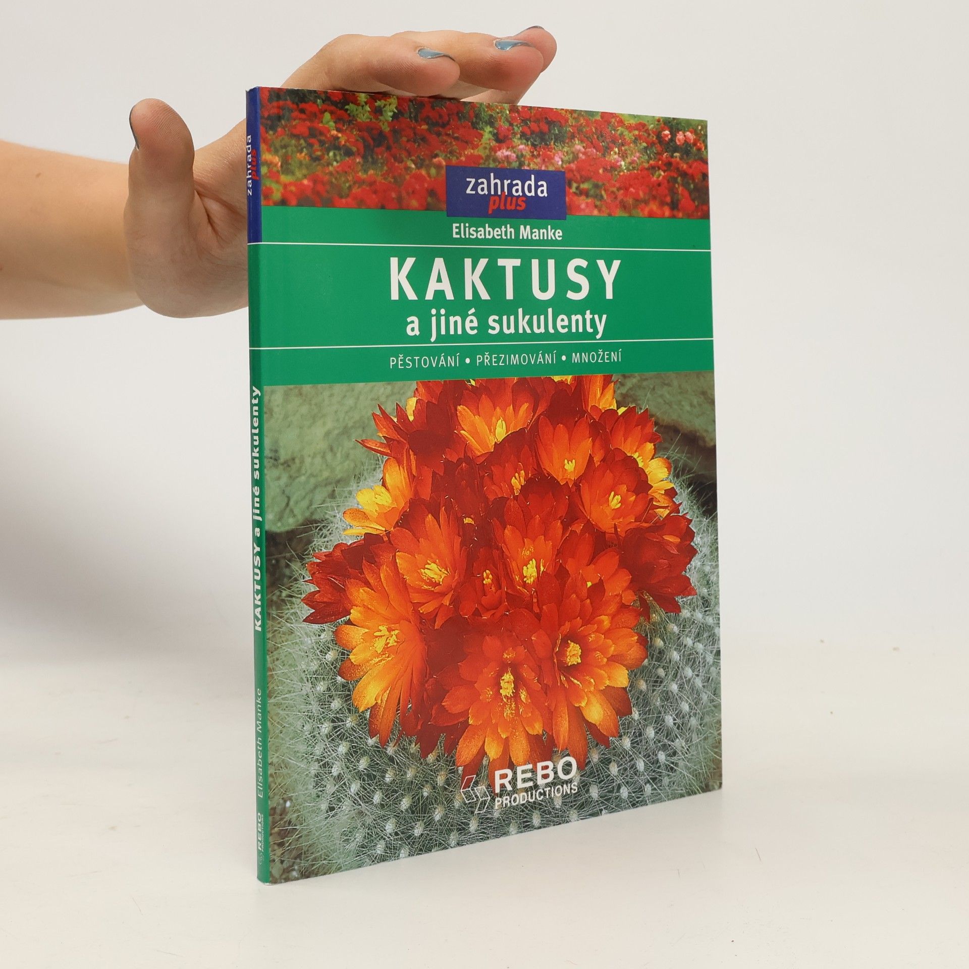 Elisabeth Manke Kaktusy a jiné sukulenty: Pěstování, přezimování, množení