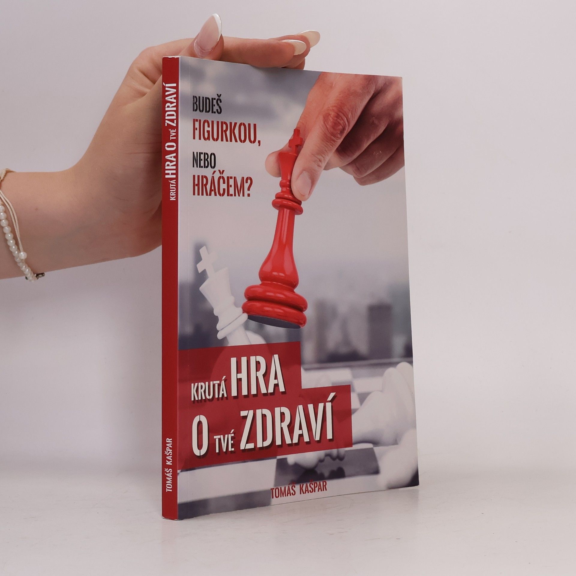 Tomáš Kašpar Krutá hra o tvé zdraví. Budeš figurkou, nebo hráčem?