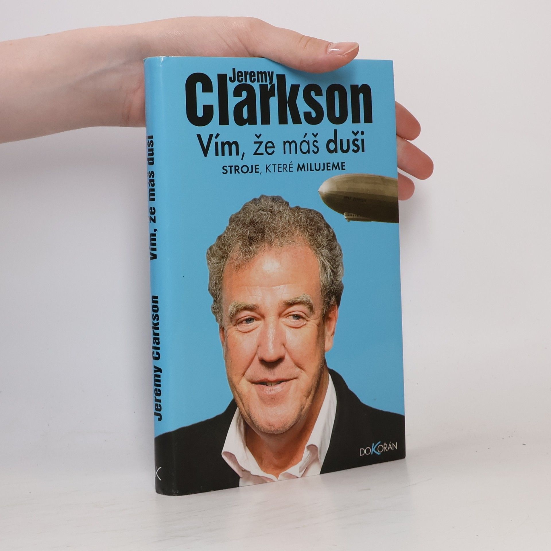 Jeremy Clarkson Vím, že máš duši : stroje, které milujeme
