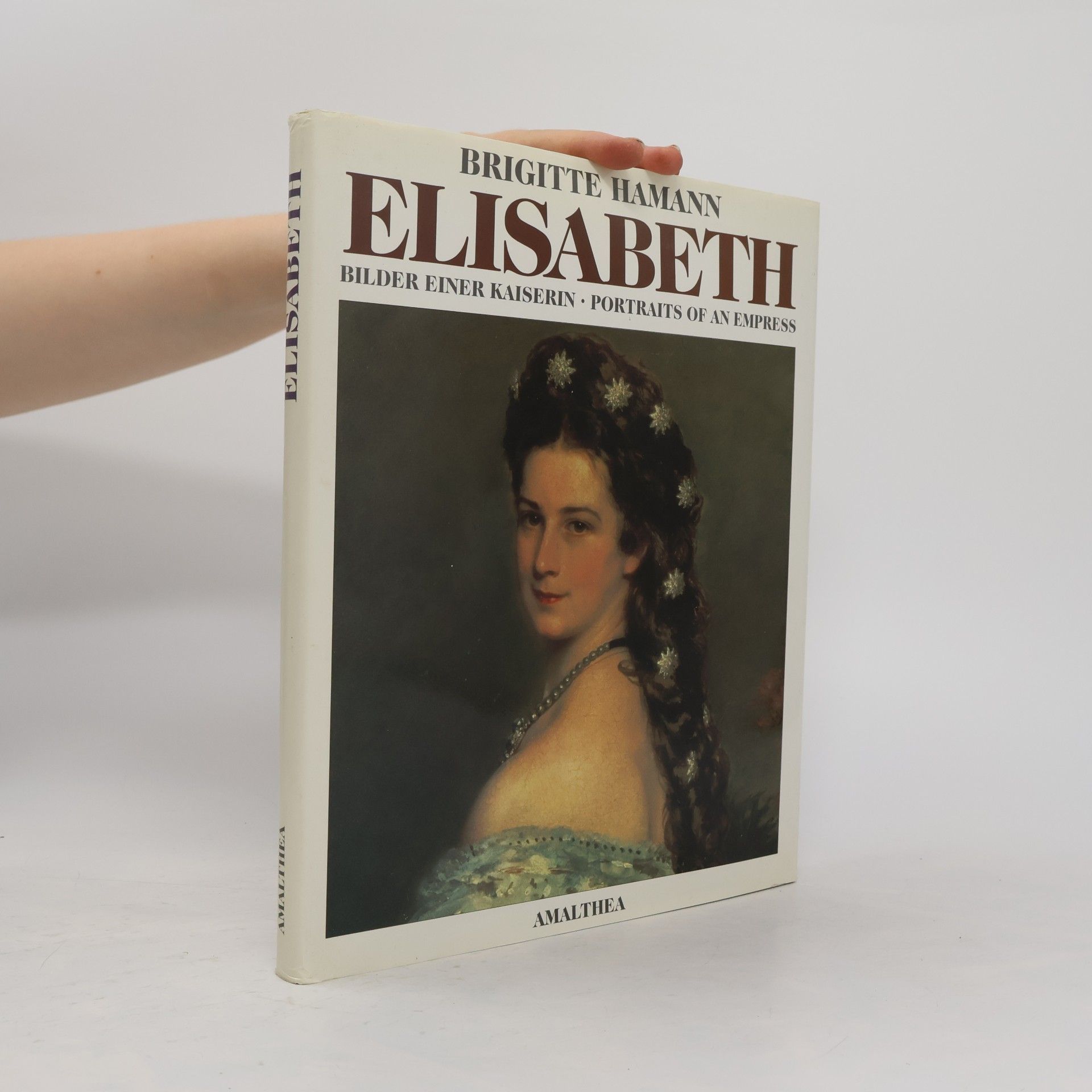 Brigitte Hamann Elisabeth : Bilder einer Kaiserin