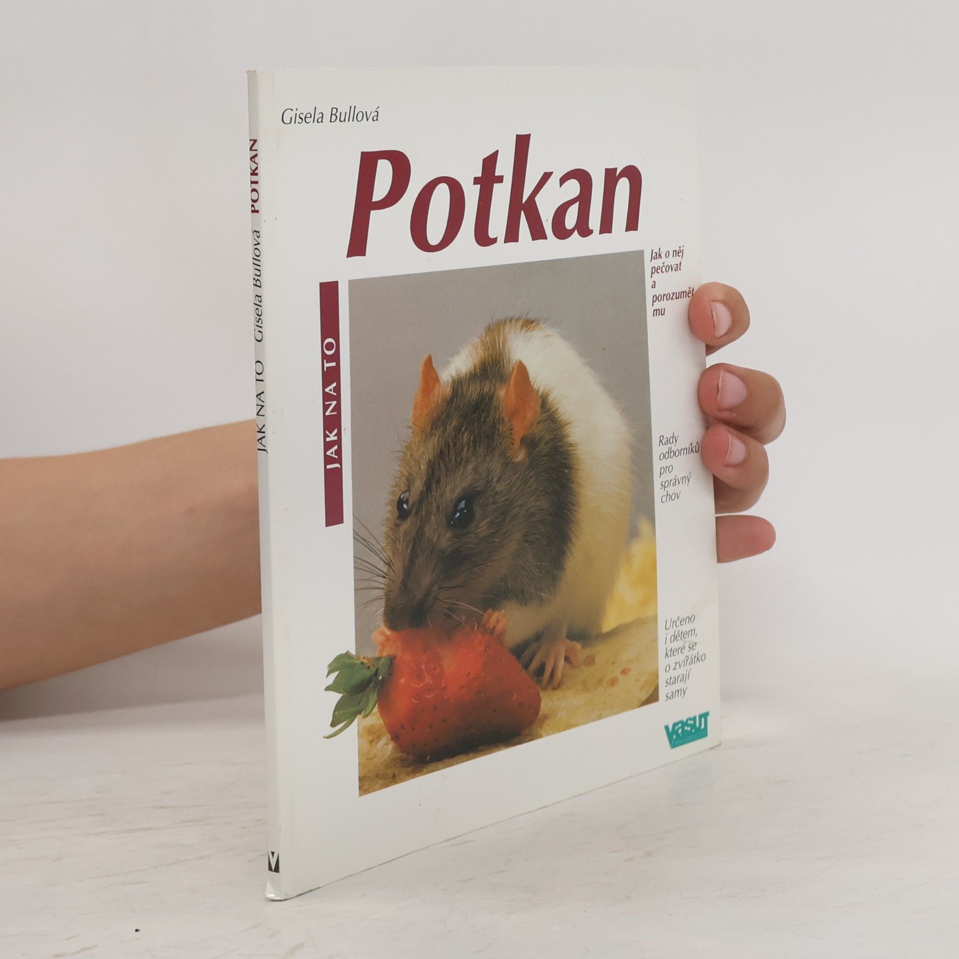Gisela Bull Potkan jako domácí zvíře: Správná péče a porozumění : rady odborníků pro vhodný chov