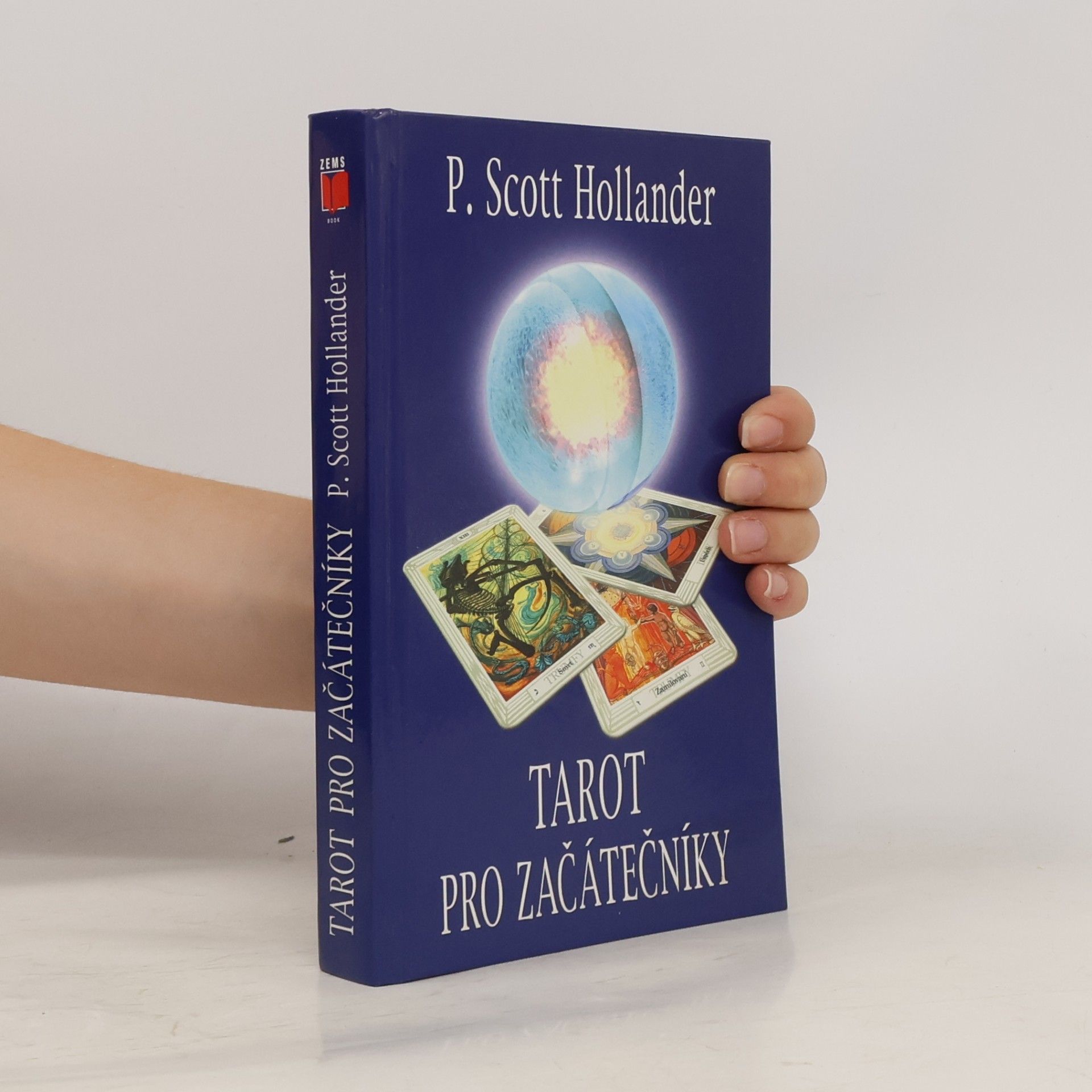 P. Scott Hollander Tarot pro začátečníky. Snadná cesta k porozumění a interpretaci Tarotu