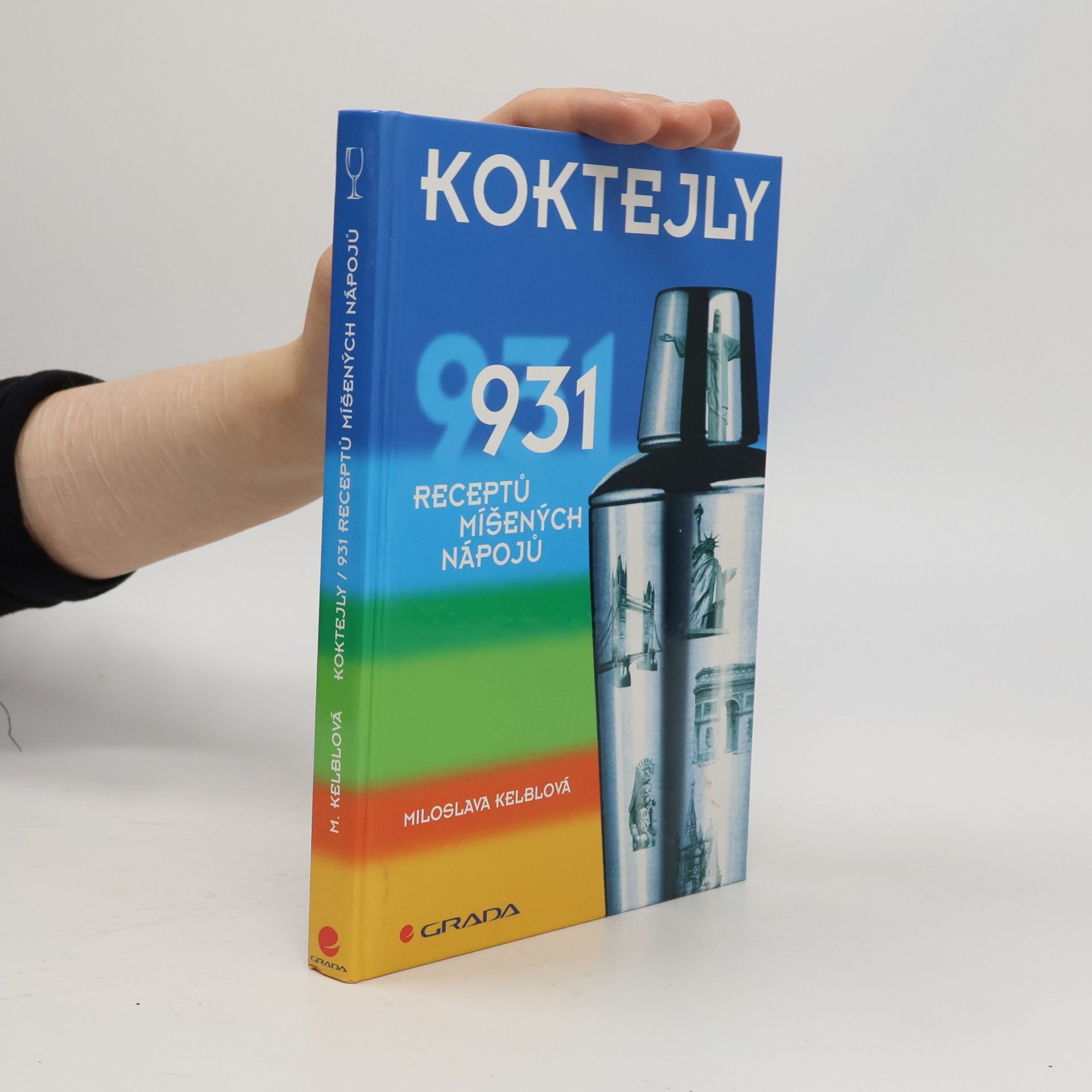 Miloslava Kelblová Koktejly : 931 receptů míšených nápojů