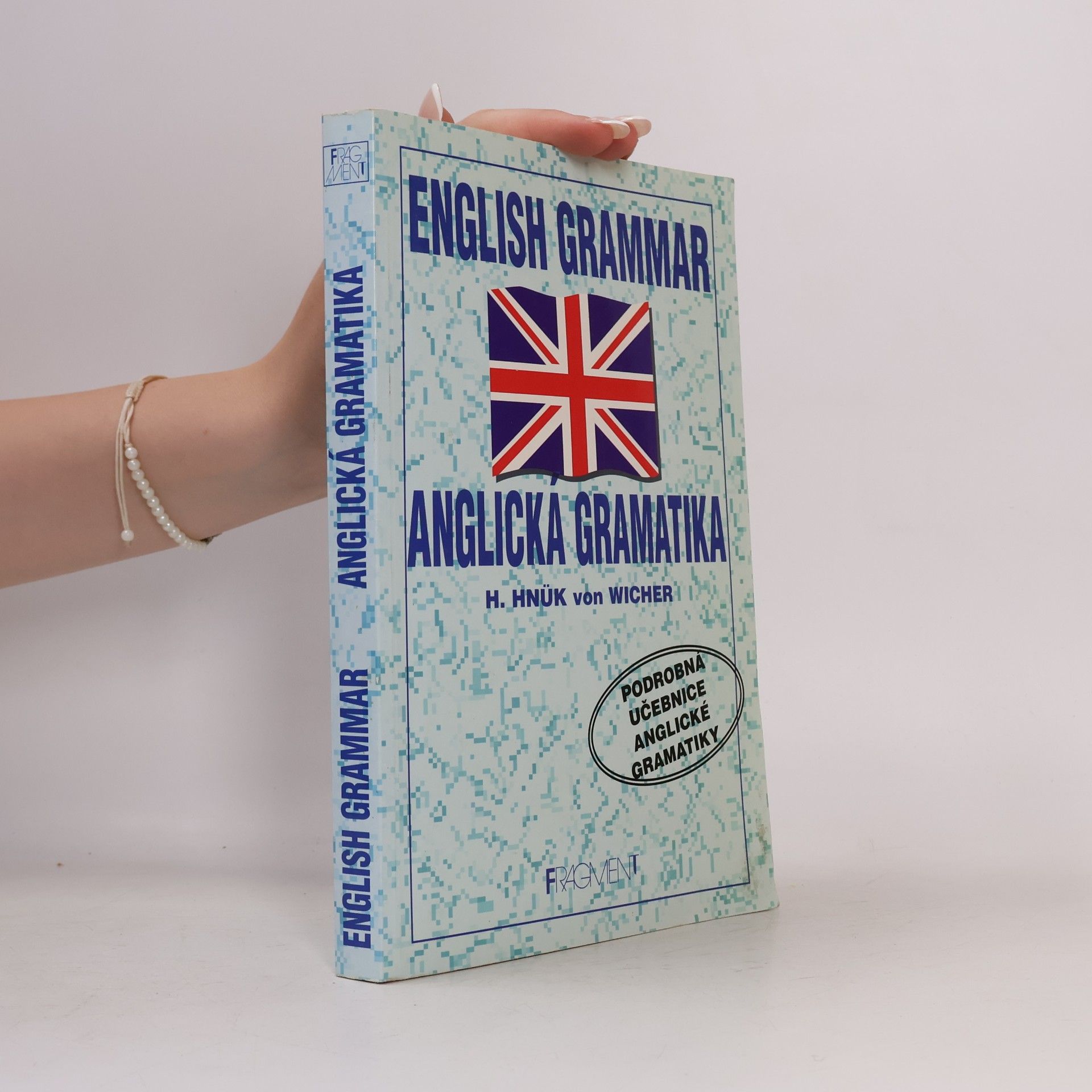 Helena Hnük von Wicher English grammar = Anglická gramatika : podrobná učebnice anglické gramatiky