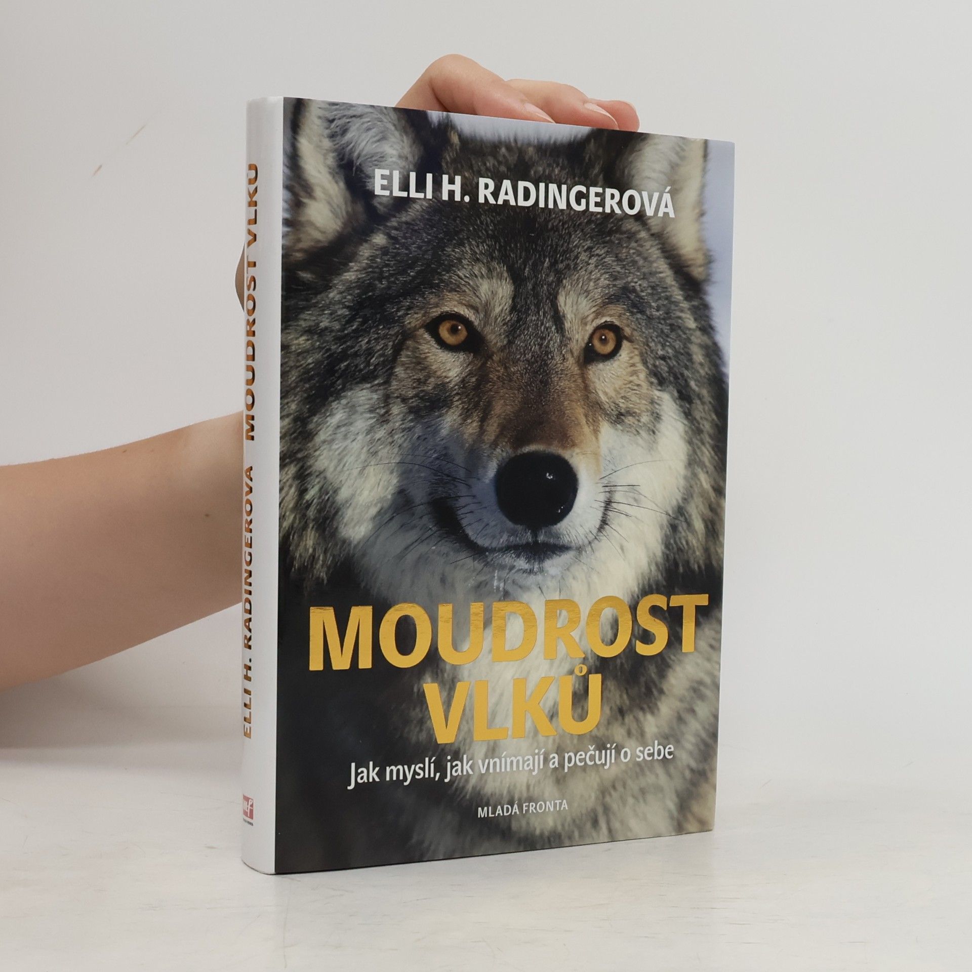 Elli H. Radinger Moudrost vlků : jak myslí, jak vnímají a pečují o sebe