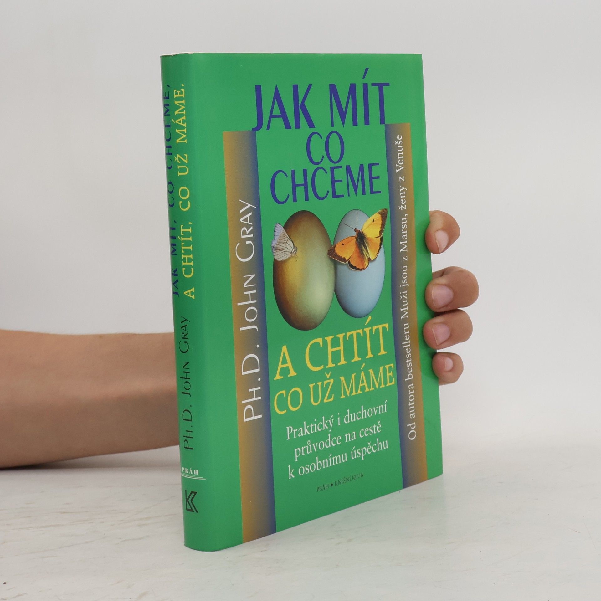 John Gray Jak mít, co chceme a chtít, co už máme
