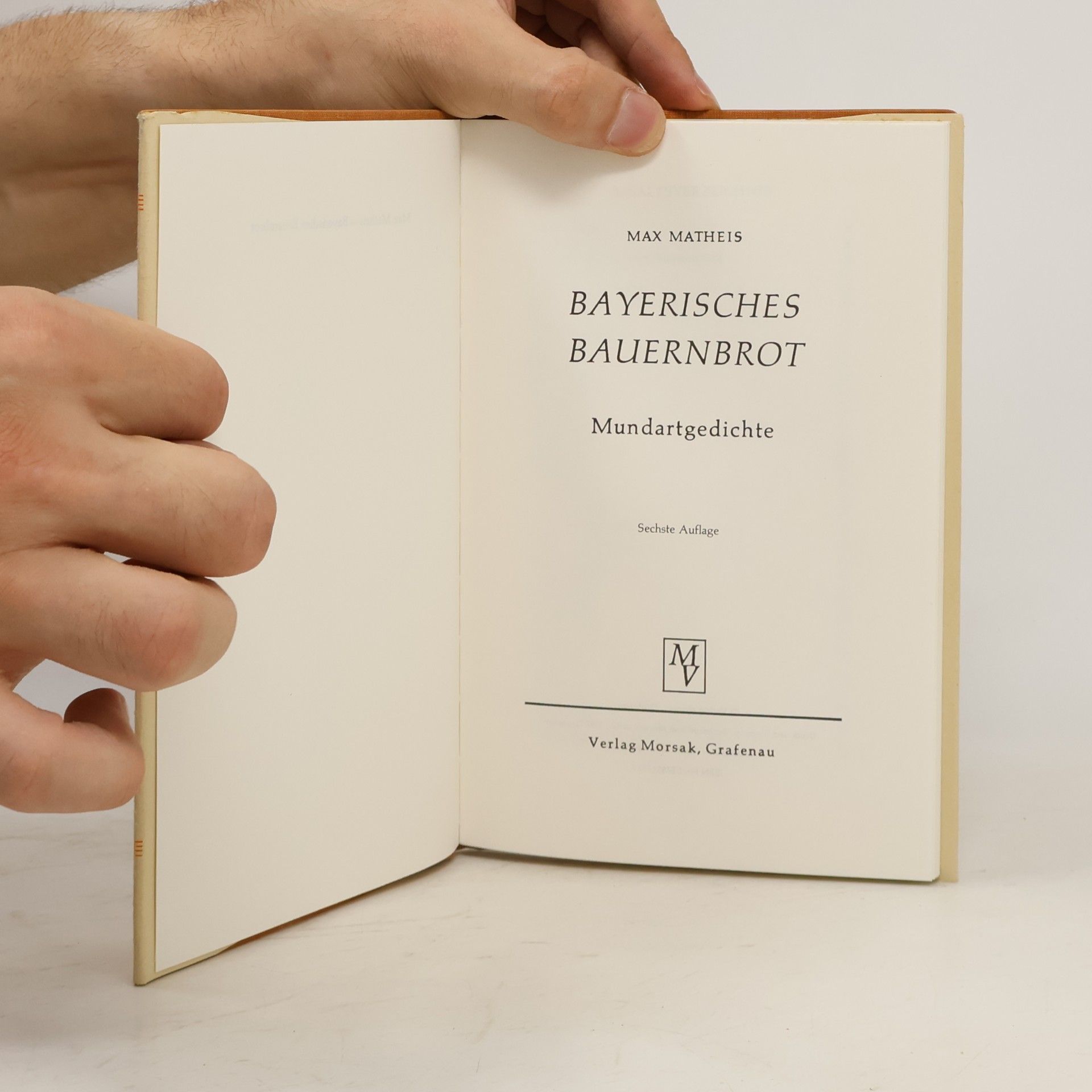 Max Matheis Bayerisches Bauernbrot: Mundartgedichte