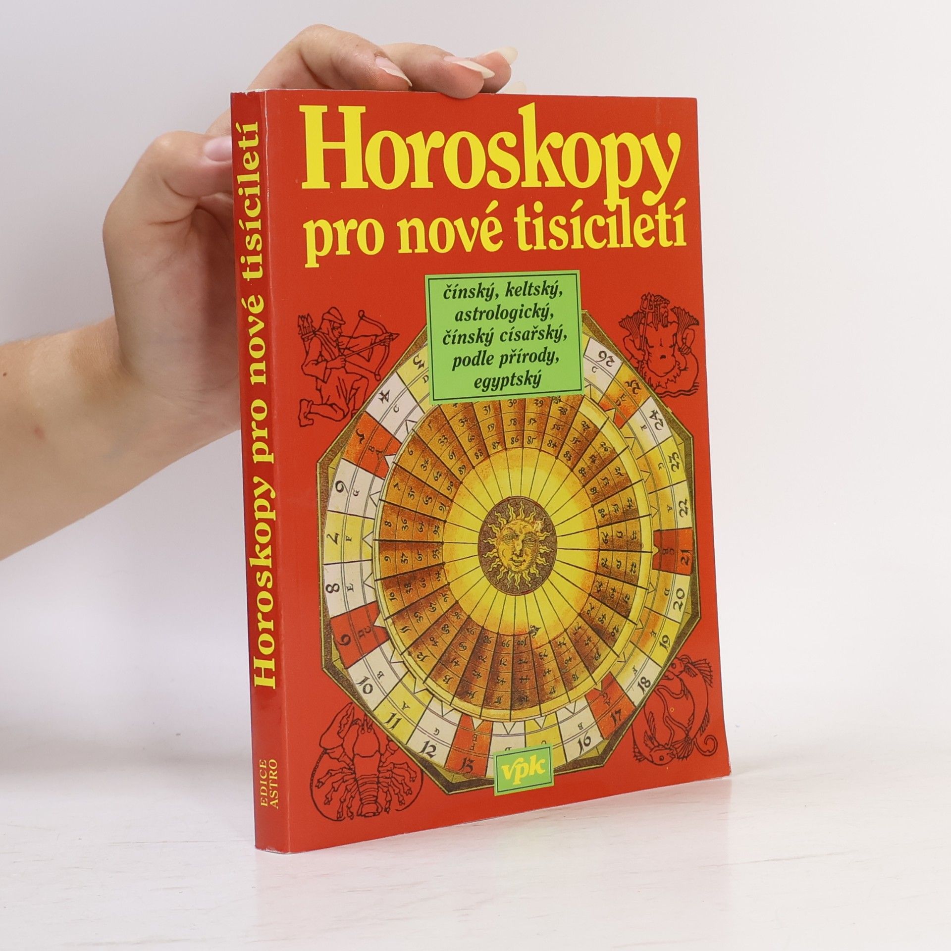 Jarmila Mandžuková Horoskopy pro nové tisíciletí : čínský, keltský, astrologický, čínský císařský, podle přírody, egyptský