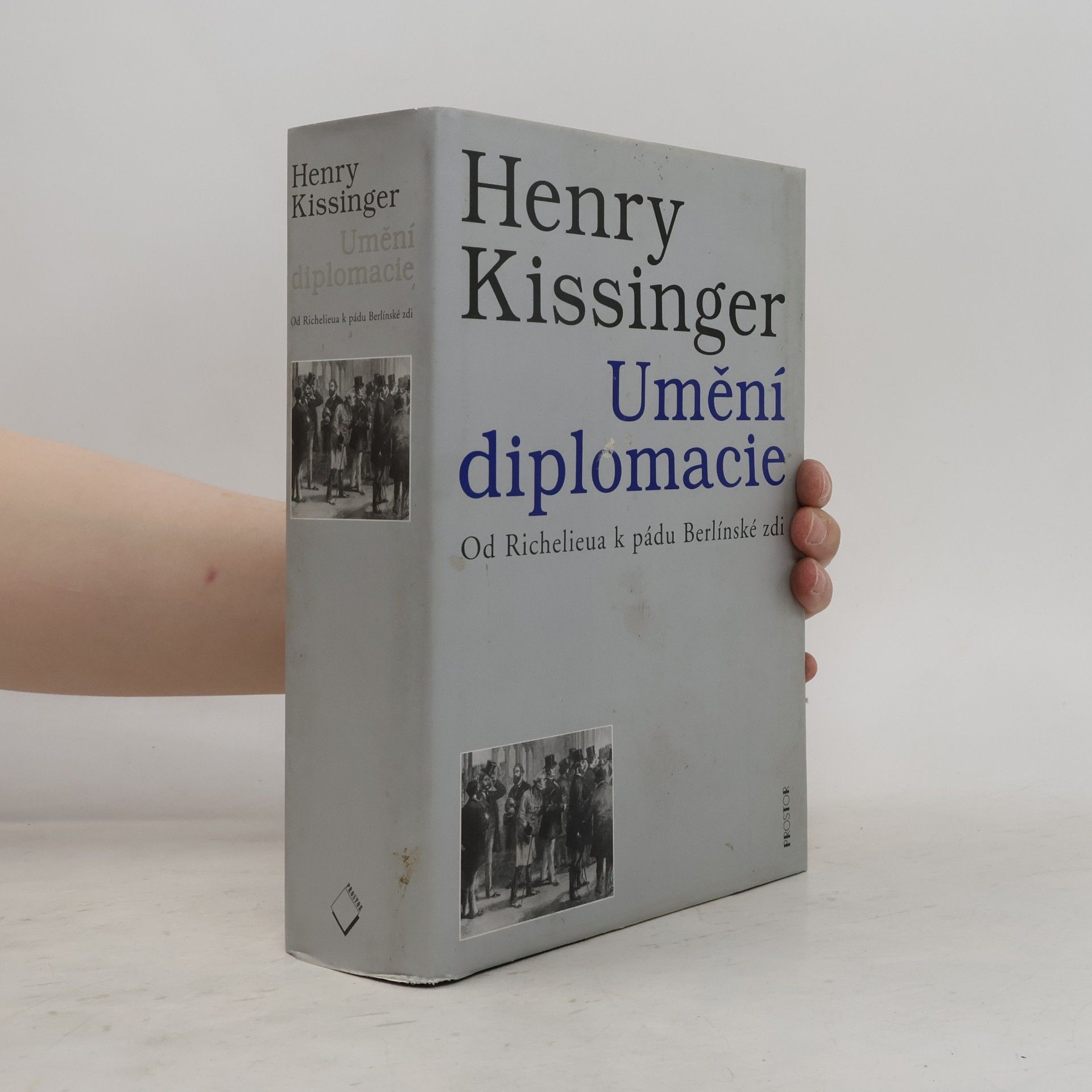 Henry Kissinger Umění diplomacie. Od Richelieua k pádu Berlínské zdi