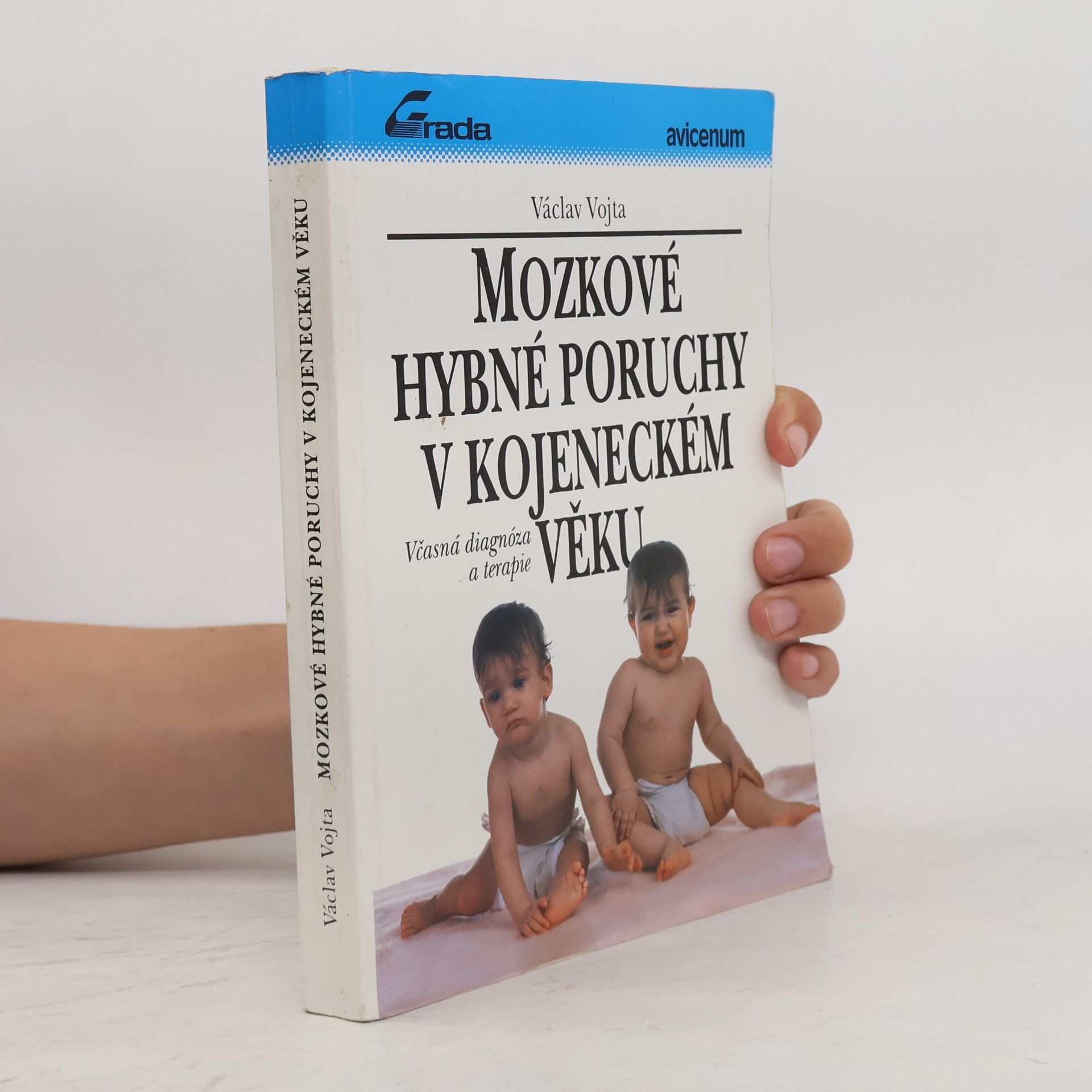 Václav Vojta Mozkové hybné poruchy v kojeneckém věku : včasná diagnóza a terapie