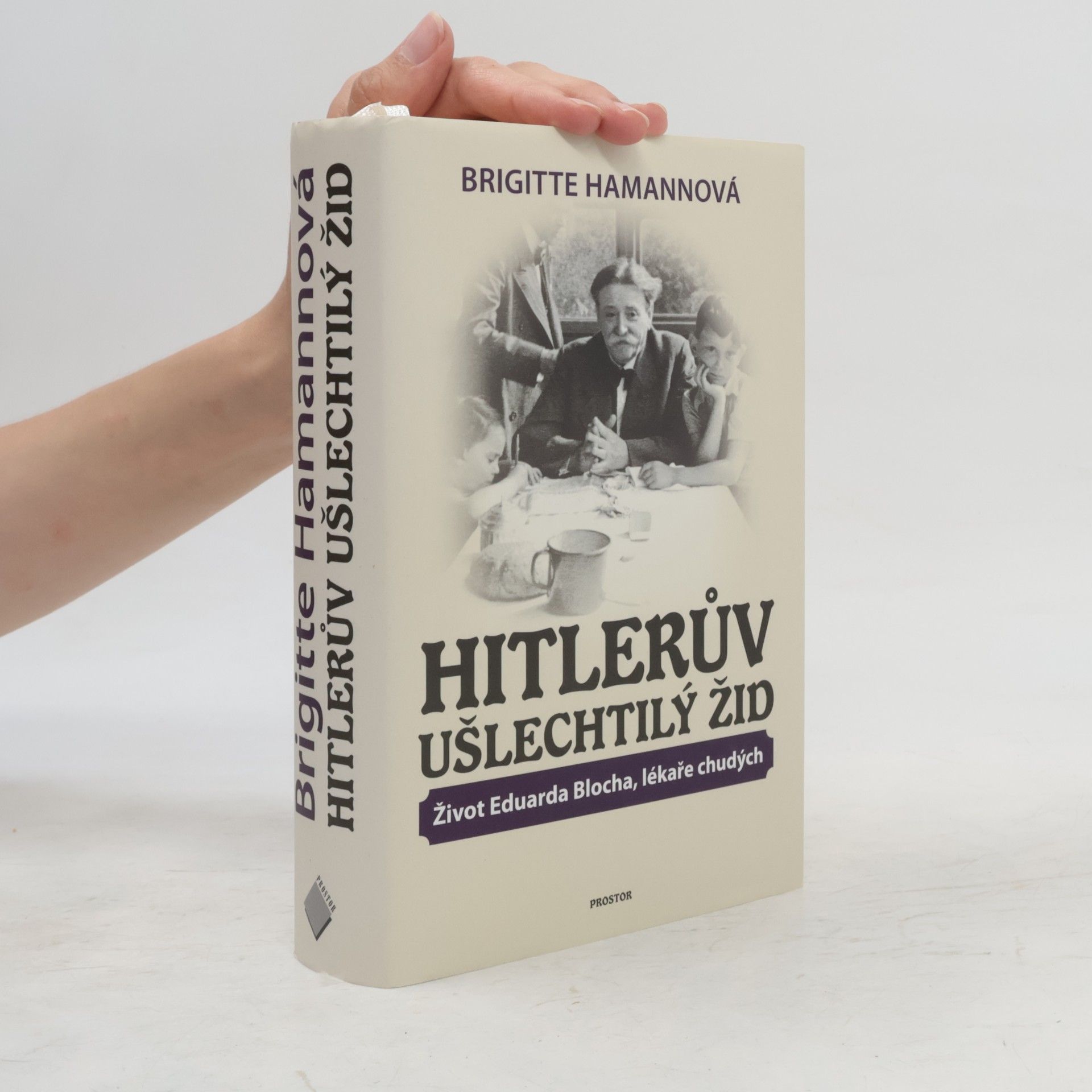Brigitte Hamann Hitlerův ušlechtilý Žid. Život Eduarda Blocha, lékaře chudých.