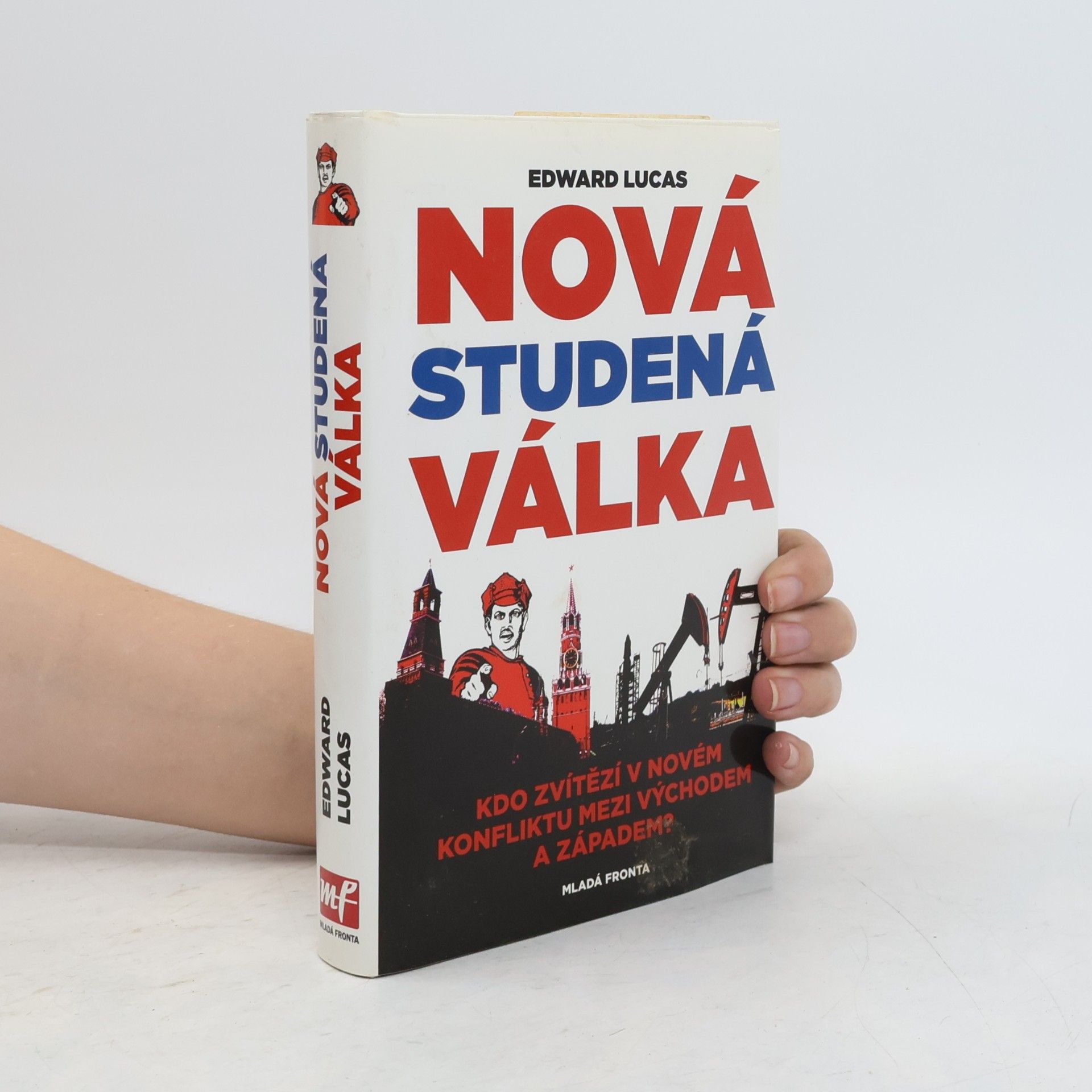 Edward Lucas Nová studená válka aneb jak Kreml ohrožuje Rusko i Západ
