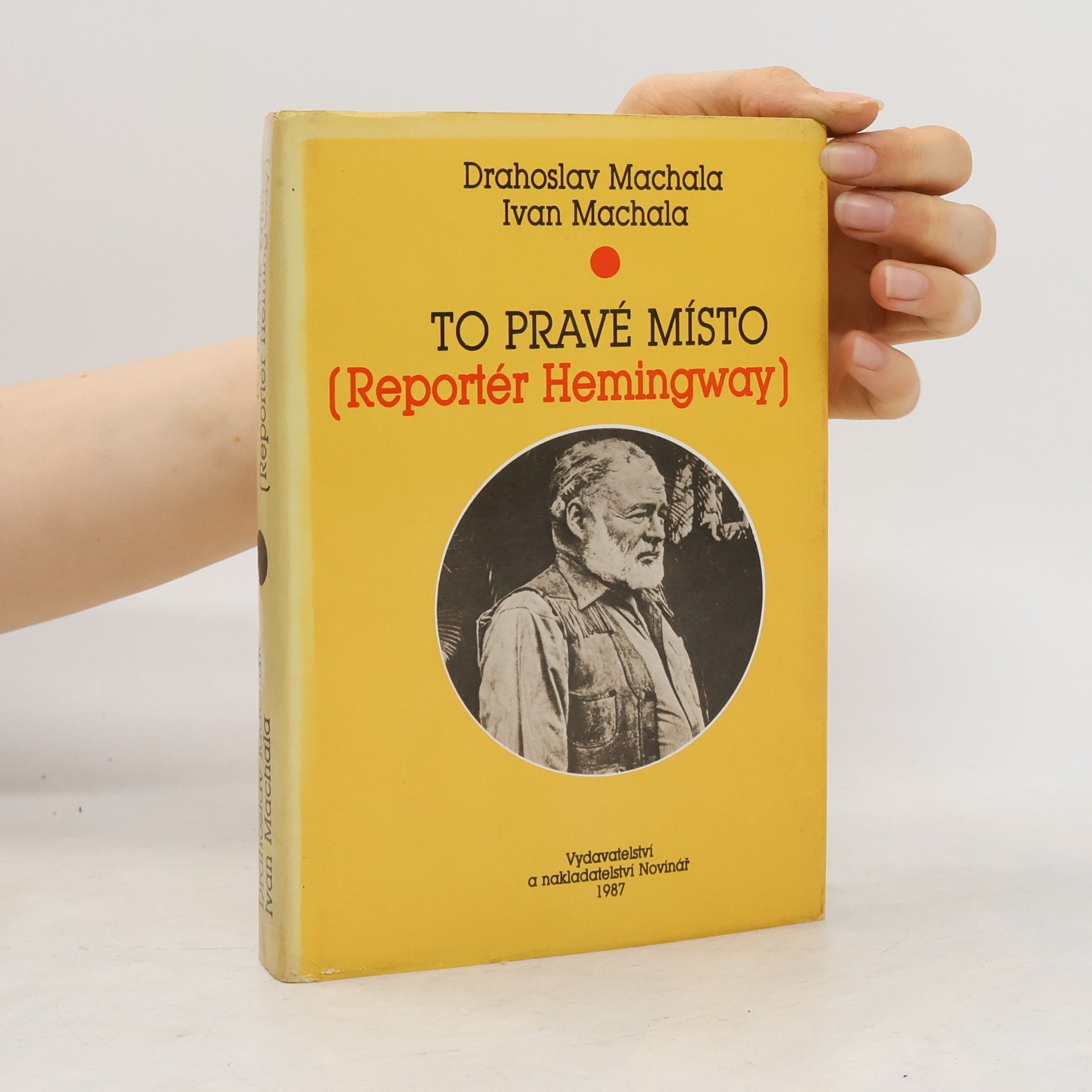 Drahoslav Machala To pravé místo. (Reportér Hemingway)