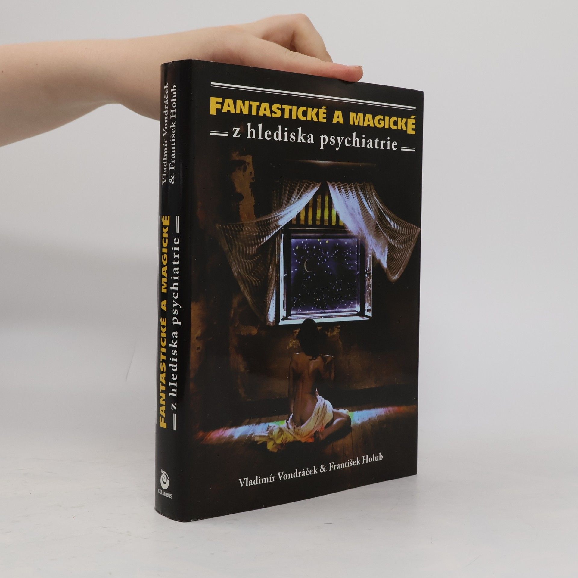 Vladimír Vondráček Fantastické a magické z hlediska psychiatrie