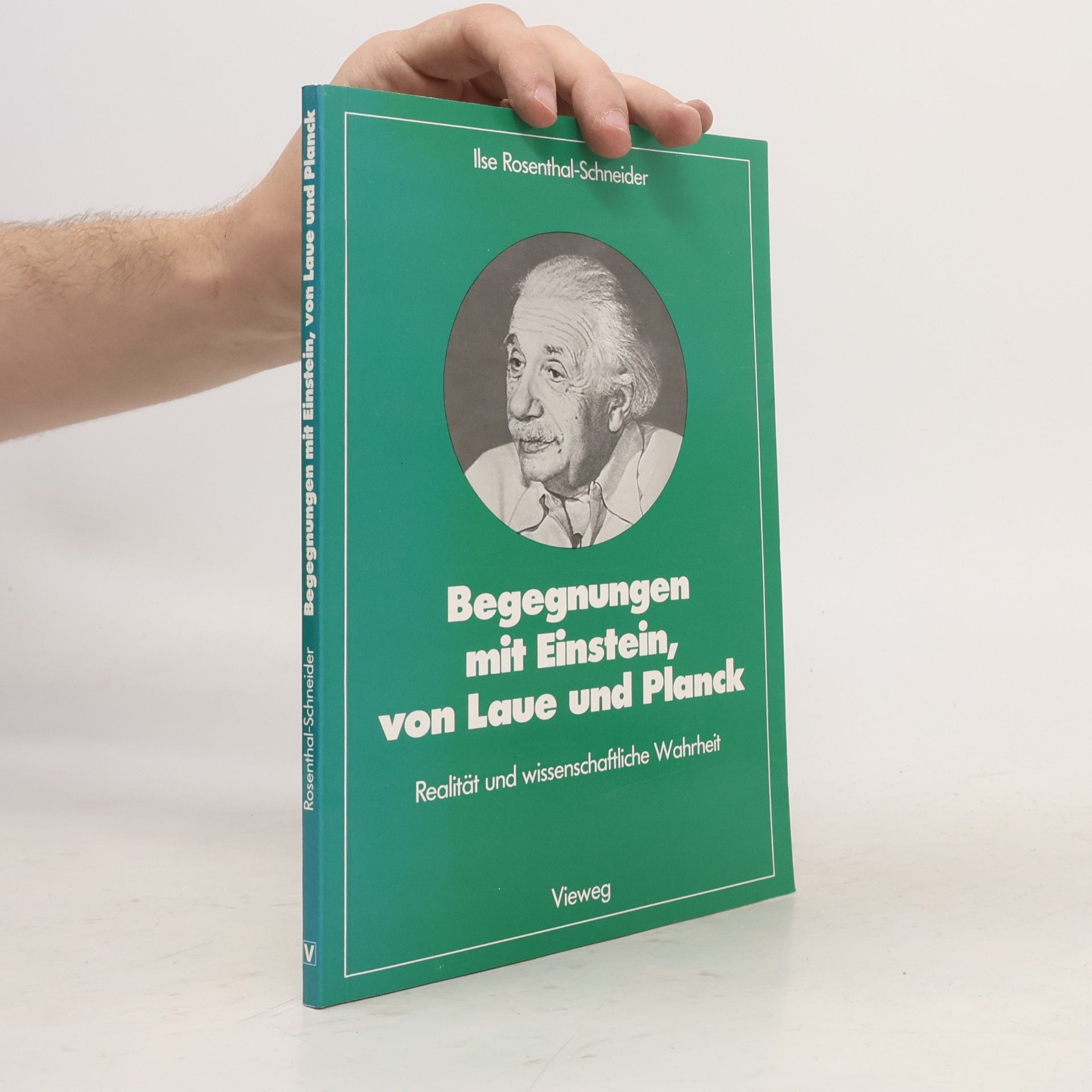 Ilse Rosenthal-Schneider Begegnungen mit Einstein, von Laue und Planck