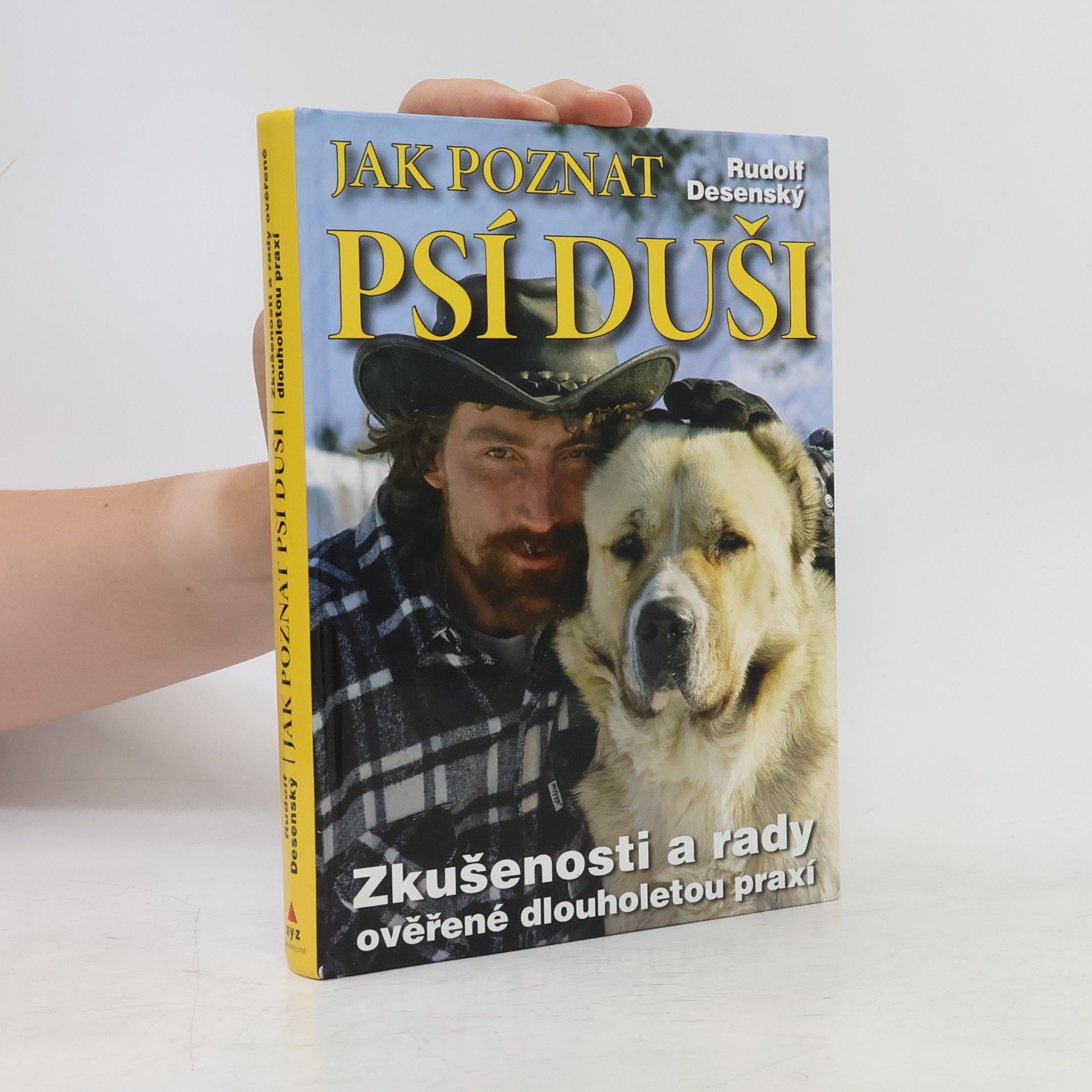 Rudolf Desenský Jak poznat psí duši: Zkušenosti a rady ověřené dlouholetou praxí