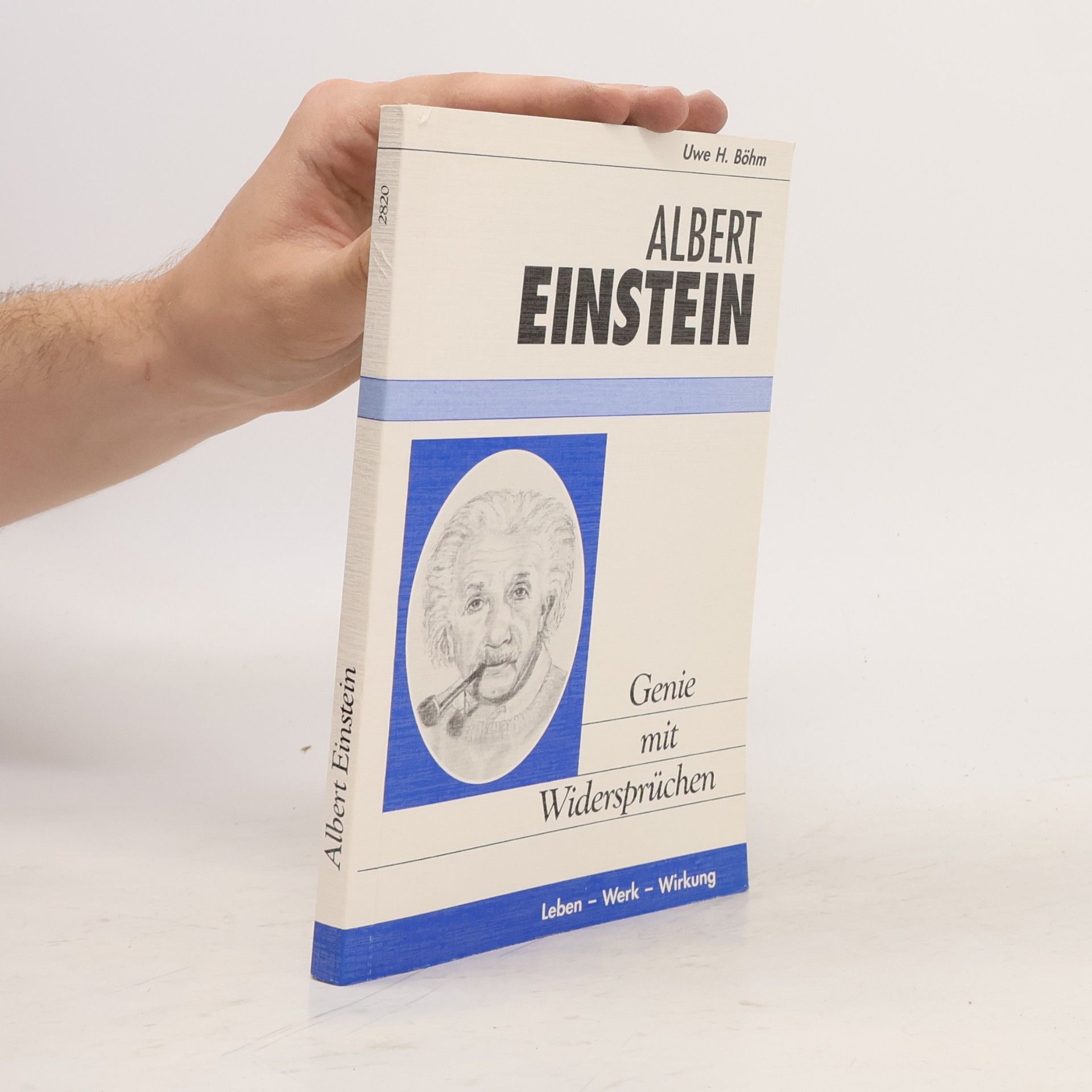 Uwe Harald Böhm Albert Einstein - Genie mit Widersprüchen