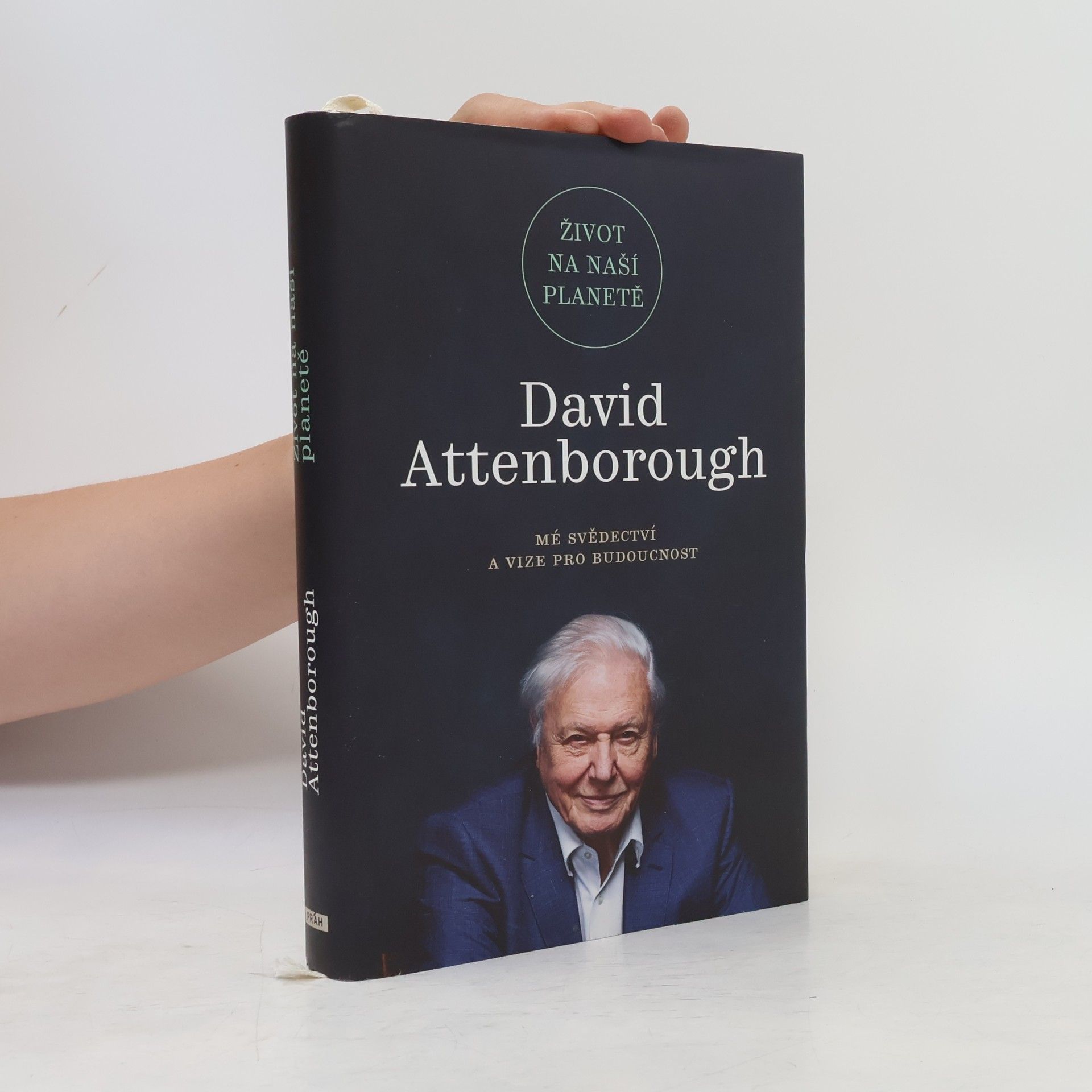 David Attenborough Život na naší planetě : mé svědectví a vize pro budoucnost