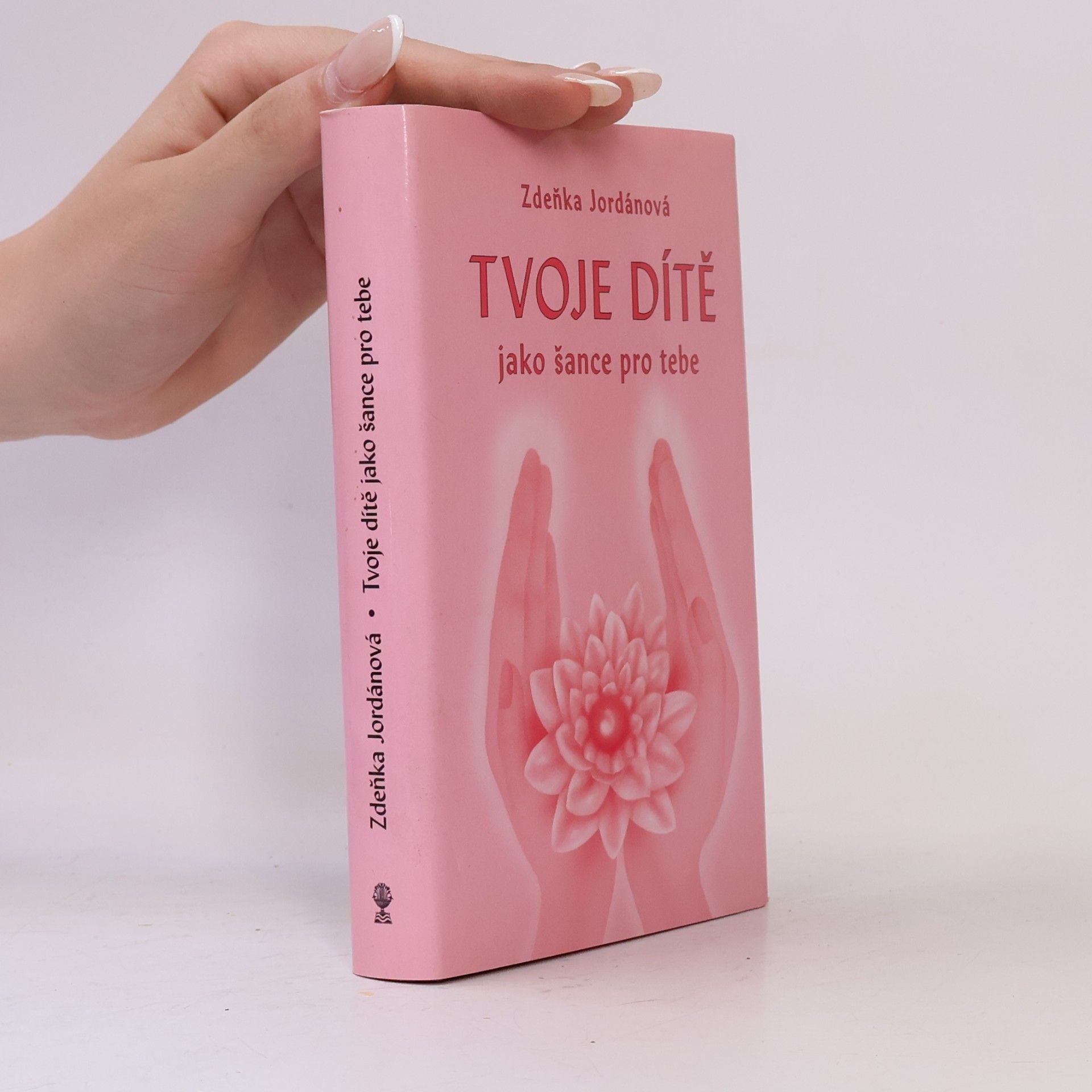 Jordánová Zdeňka Tvoje dítě jako šance pro tebe