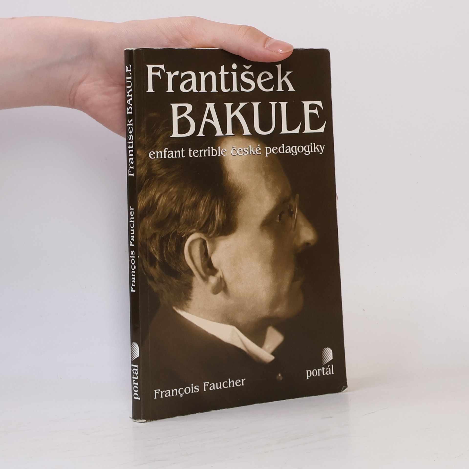 François Faucher František Bakule : enfant terrible české pedagogiky