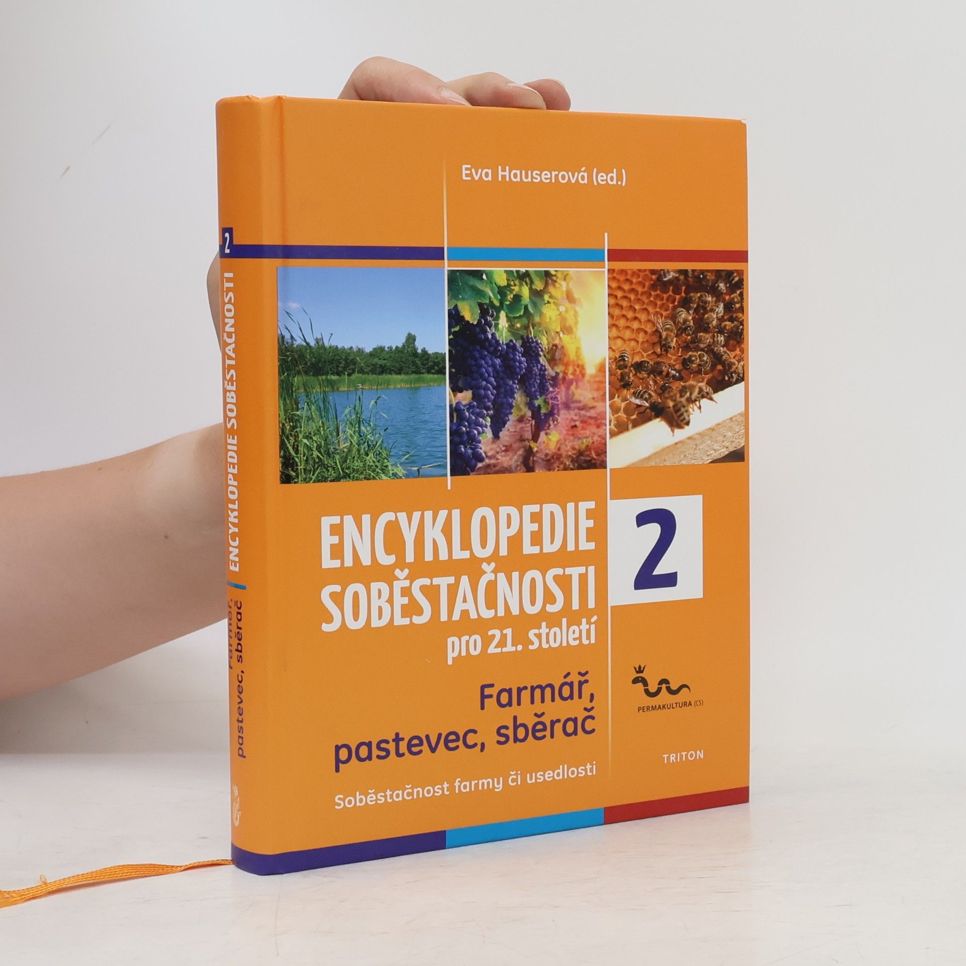 Eva Hauser Encyklopedie soběstačnosti pro 21. století : Farmář, pastevec, sběrač