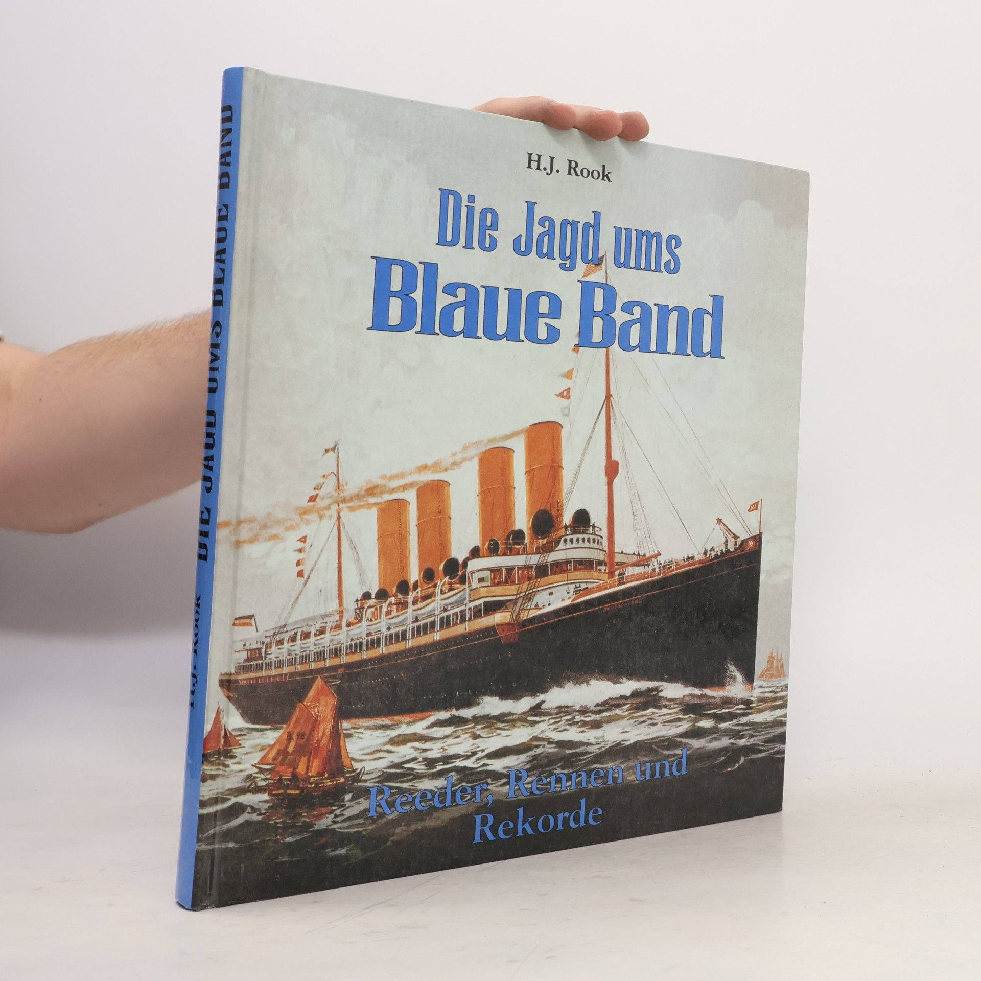 Hans Joachim Rook Die Jagd ums Blaue Band. Reeder, Rennen und Rekorde