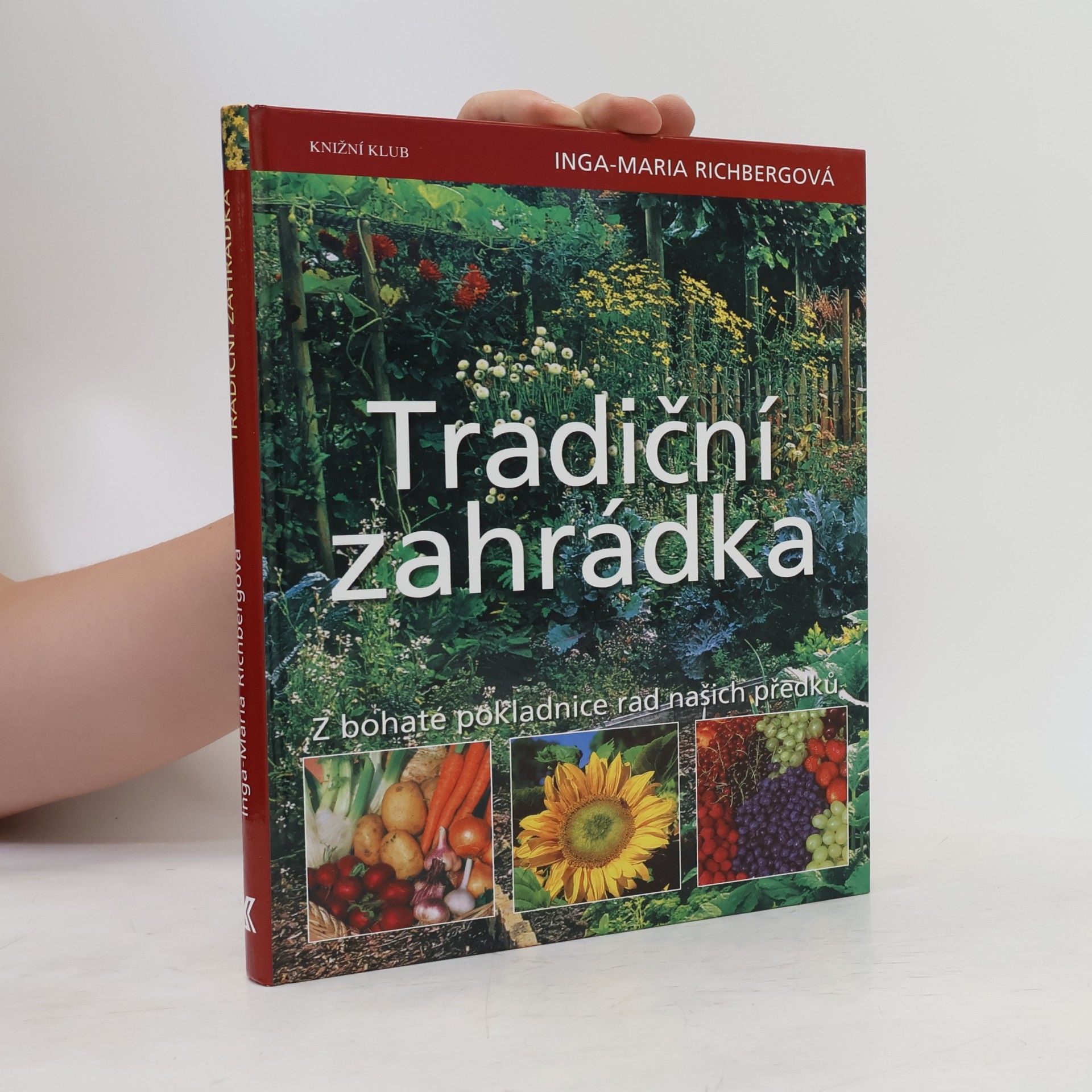 Inga-Maria Richberg Tradiční zahrádka: Z bohaté pokladnice našich předků